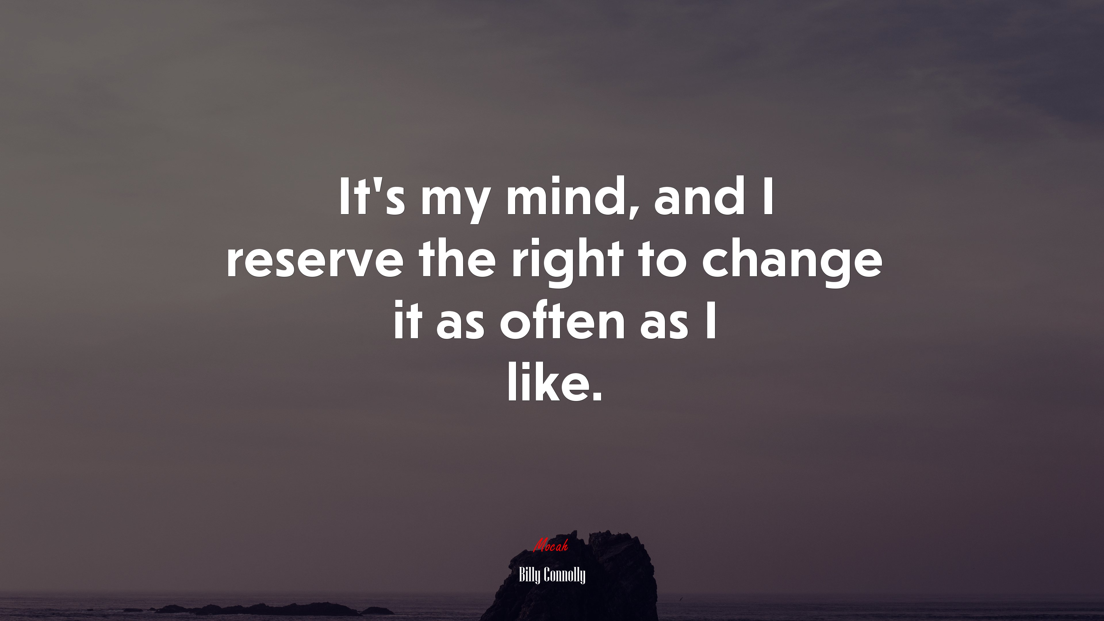 It’s my mind, and I reserve the right to change it as often as I like. | Billy Connolly quote HD Wallpaper