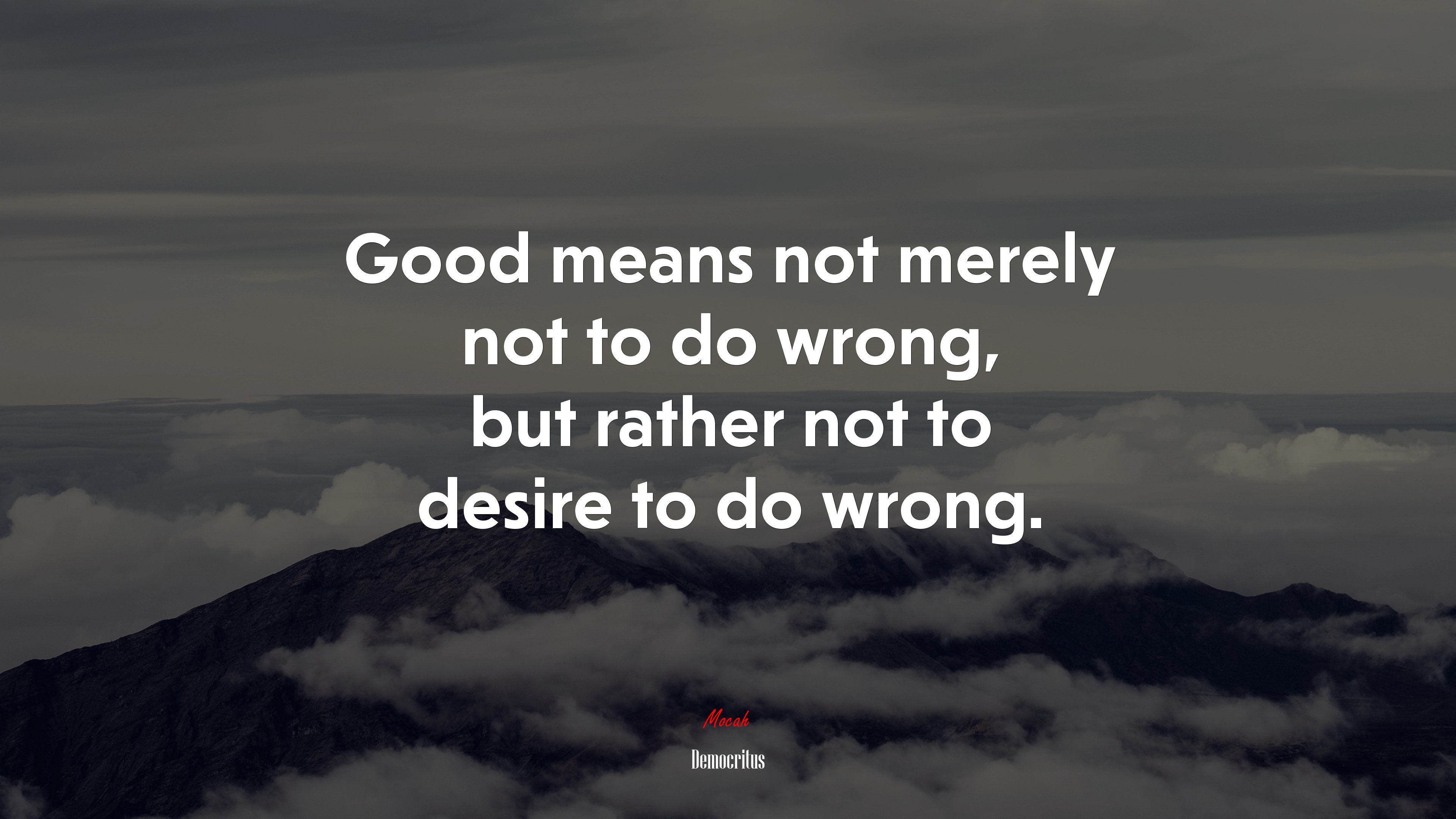 Good means not merely not to do wrong, but rather not to desire to do wrong. | Democritus quote HD Wallpaper