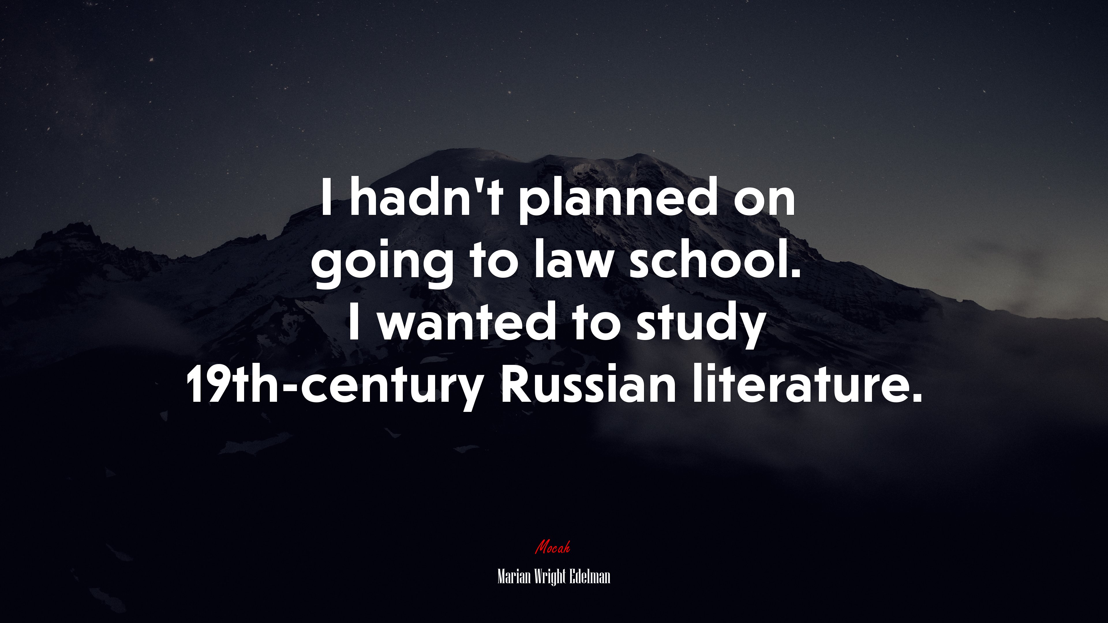 I hadn’t planned on going to law school. I wanted to study 19th-century Russian literature. | Marian Wright Edelman quote HD Wallpaper