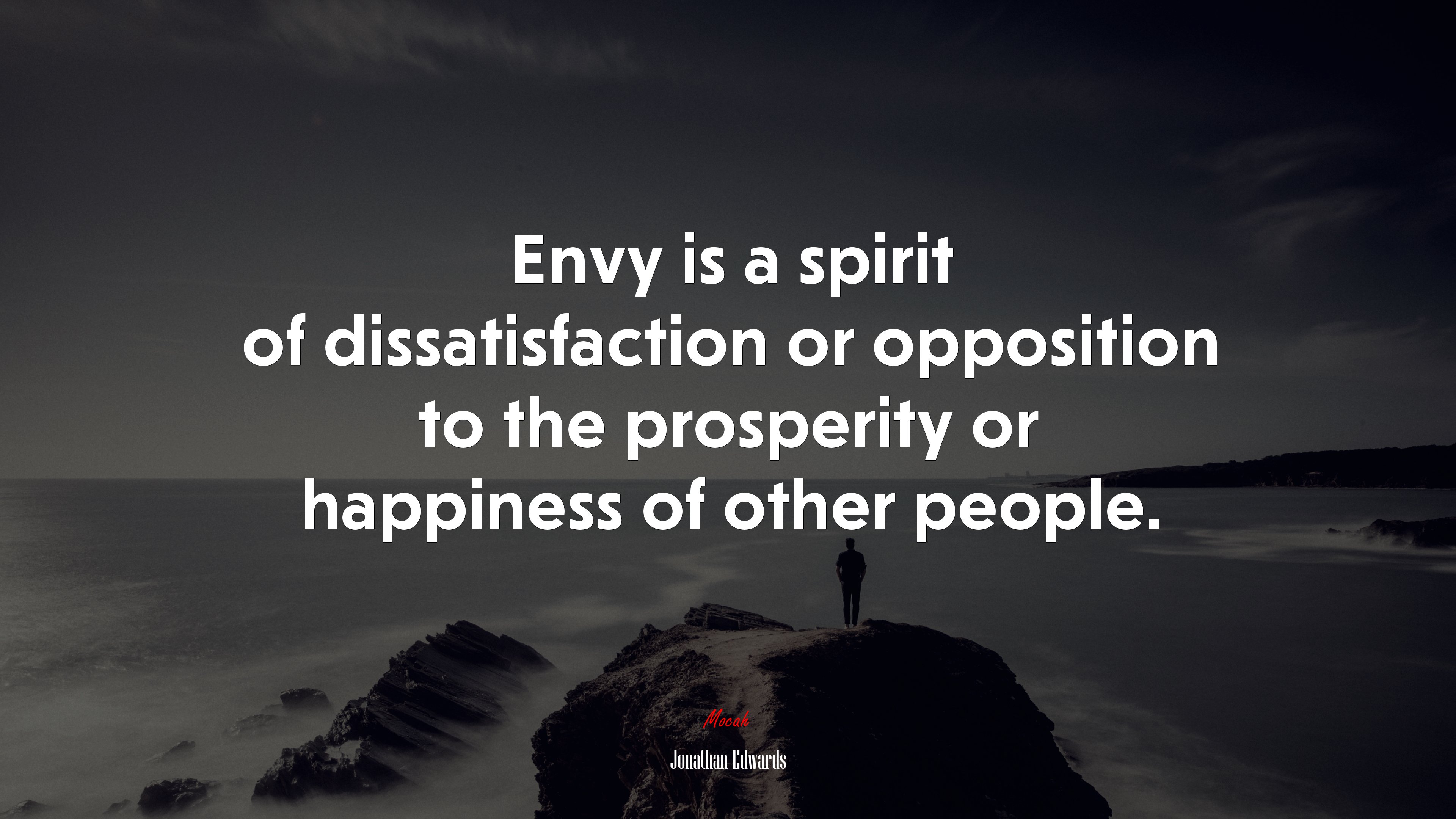 Envy is a spirit of dissatisfaction or opposition to the prosperity or happiness of other people. | Jonathan Edwards quote HD Wallpaper