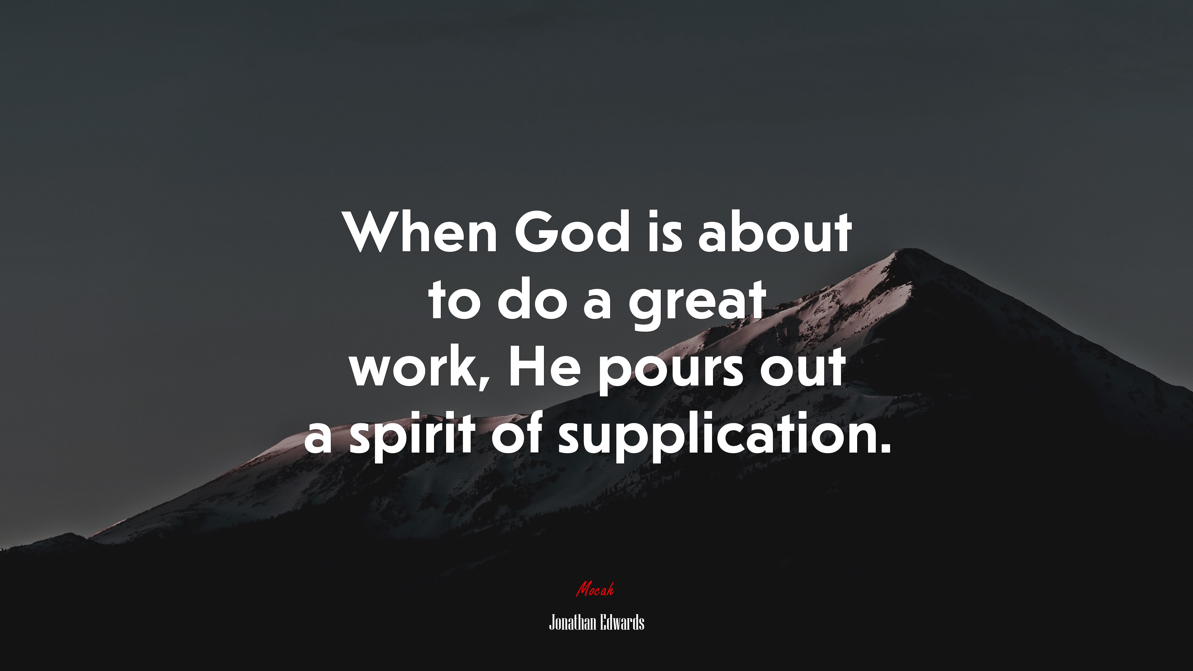 When God is about to do a great work, He pours out a spirit of supplication. | Jonathan Edwards quote HD Wallpaper