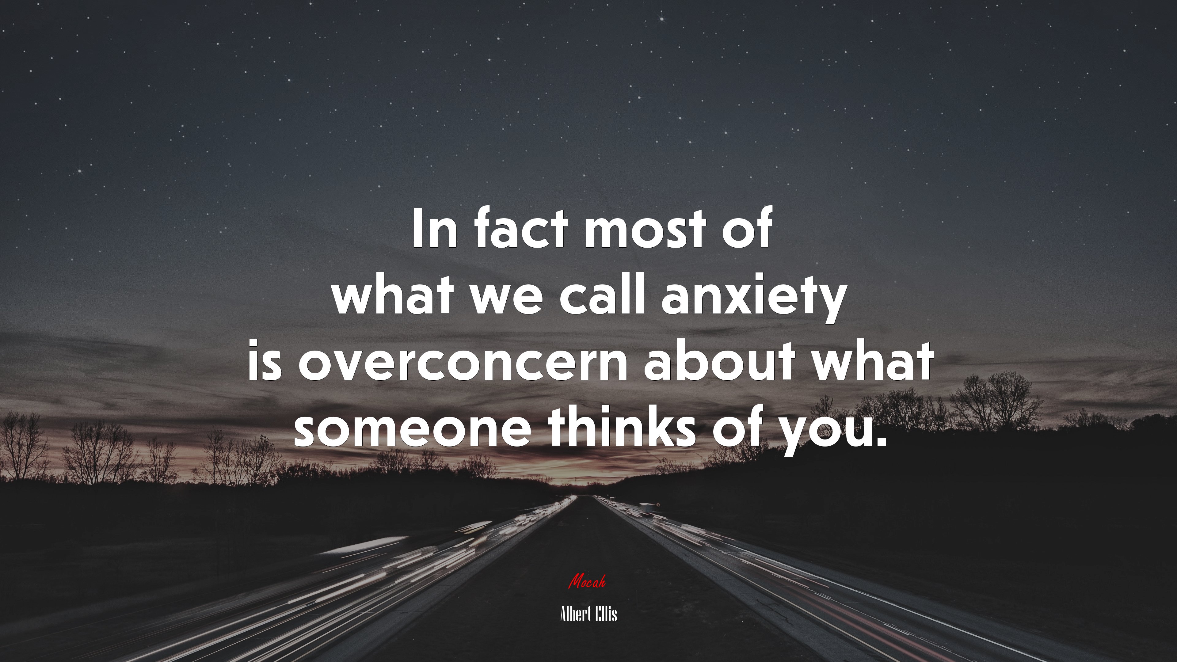 In fact most of what we call anxiety is overconcern about what someone thinks of you. | Albert Ellis quote HD Wallpaper