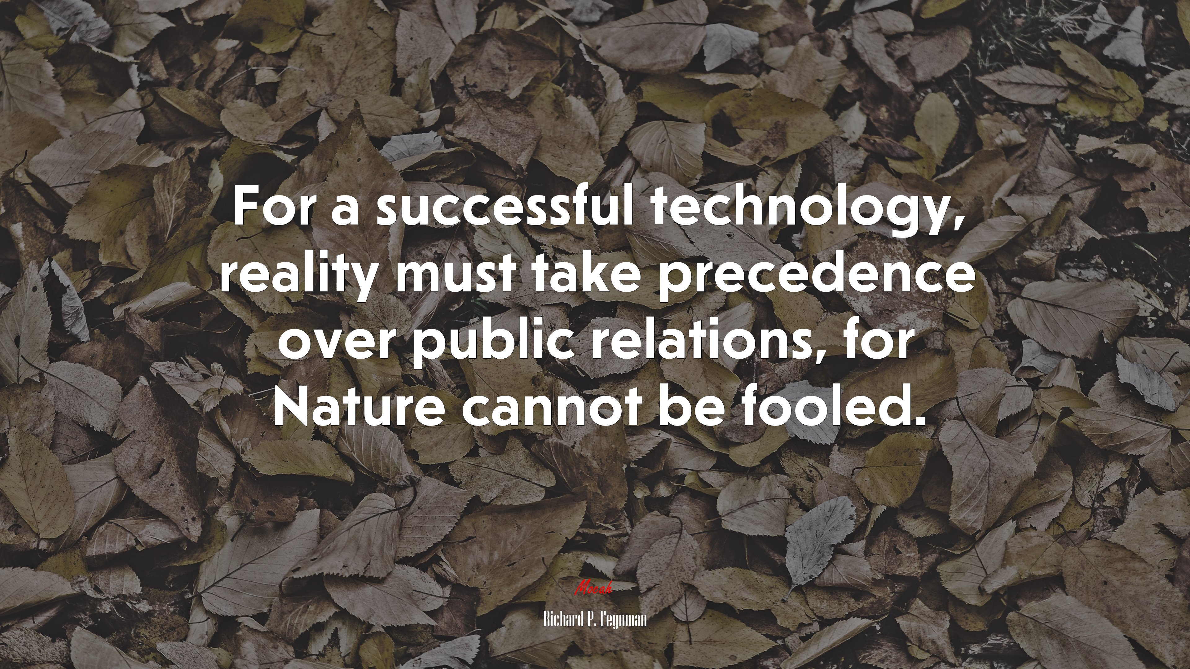 For a successful technology, reality must take precedence over public relations, for Nature cannot be fooled. | Richard P. Feynman quote HD Wallpaper