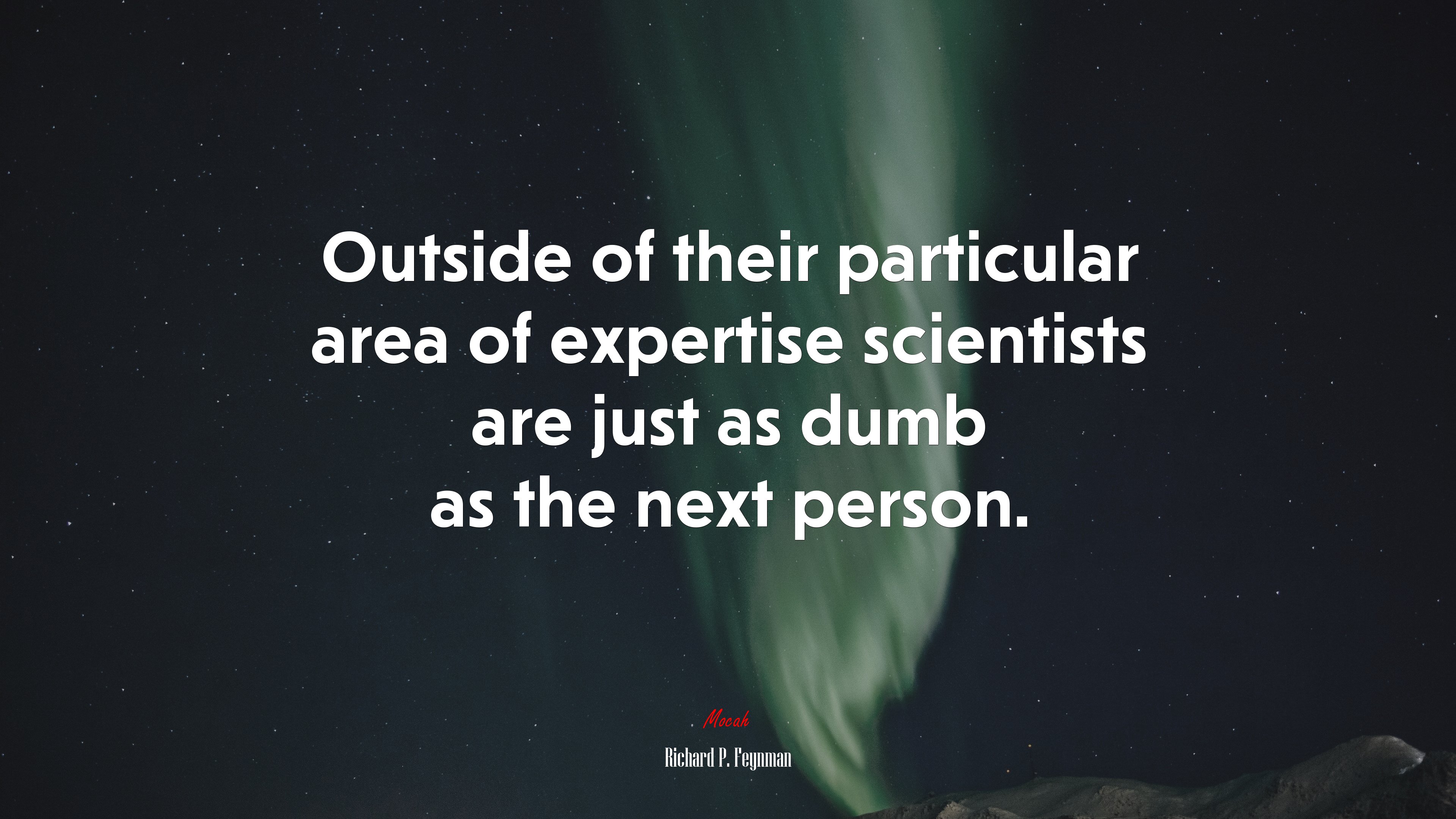 Outside of their particular area of expertise scientists are just as dumb as the next person. | Richard P. Feynman quote HD Wallpaper