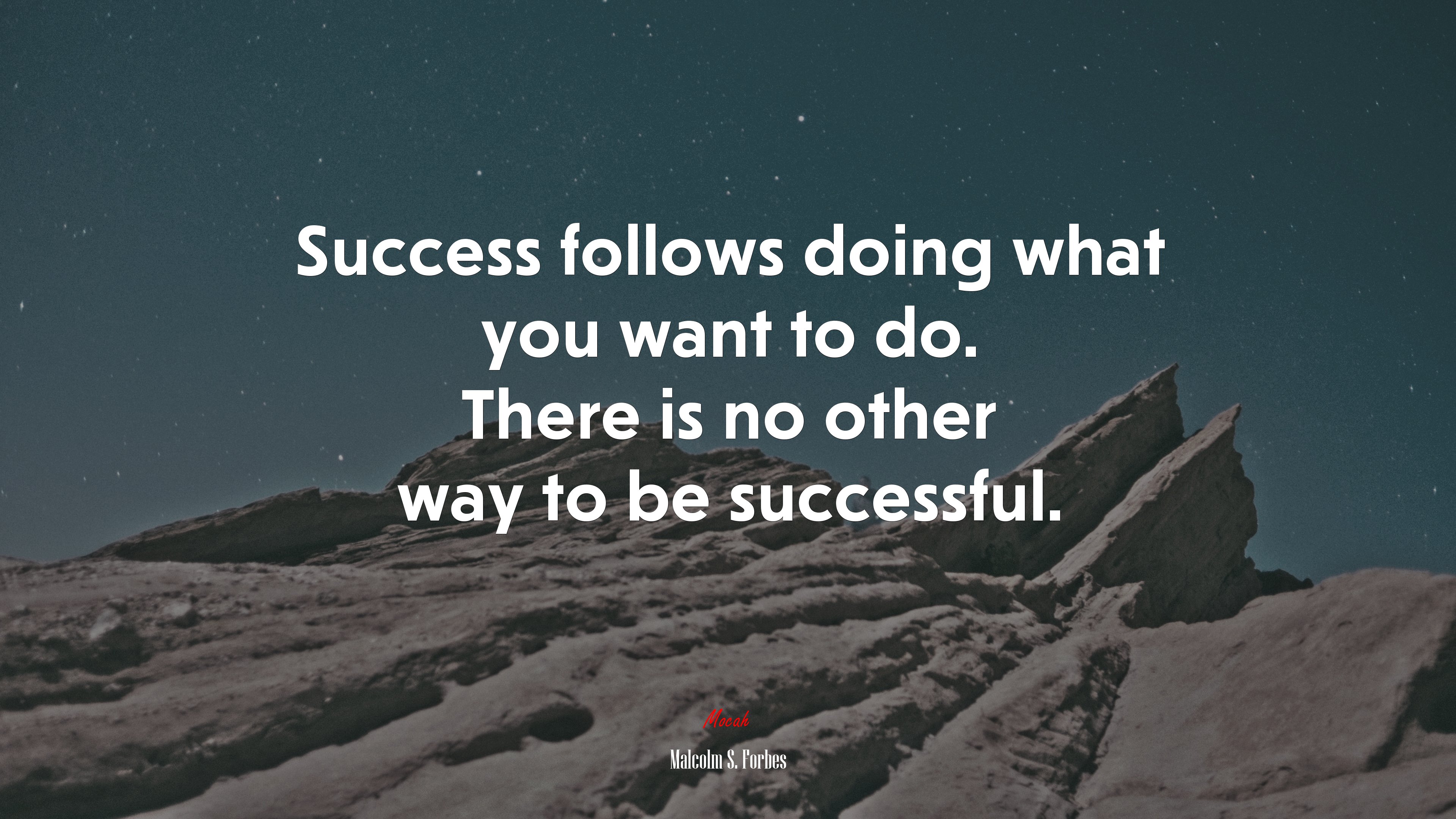 Success follows doing what you want to do. There is no other way to be successful. | Malcolm S. Forbes quote HD Wallpaper