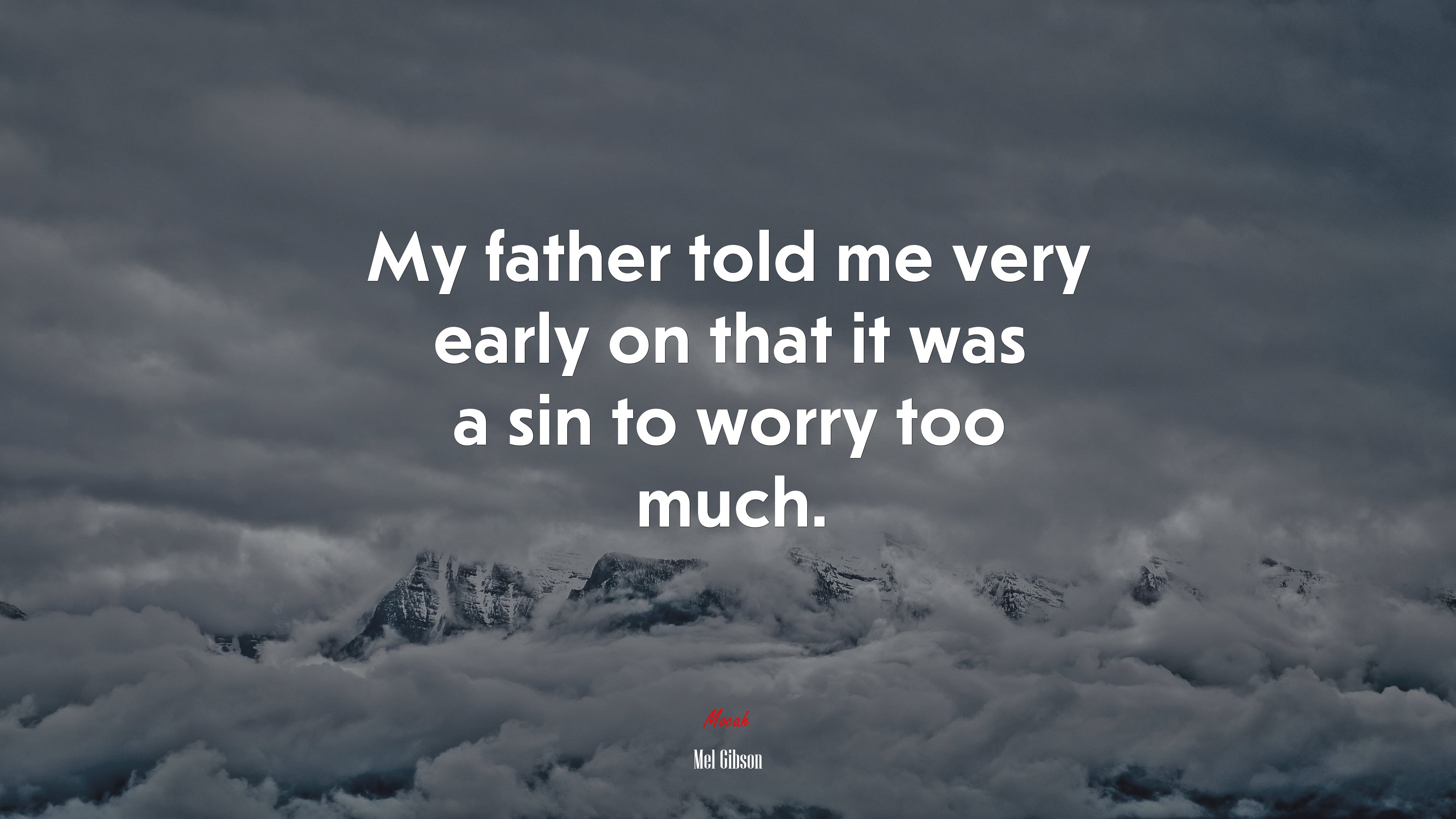 My father told me very early on that it was a sin to worry too much. | Mel Gibson quote HD Wallpaper