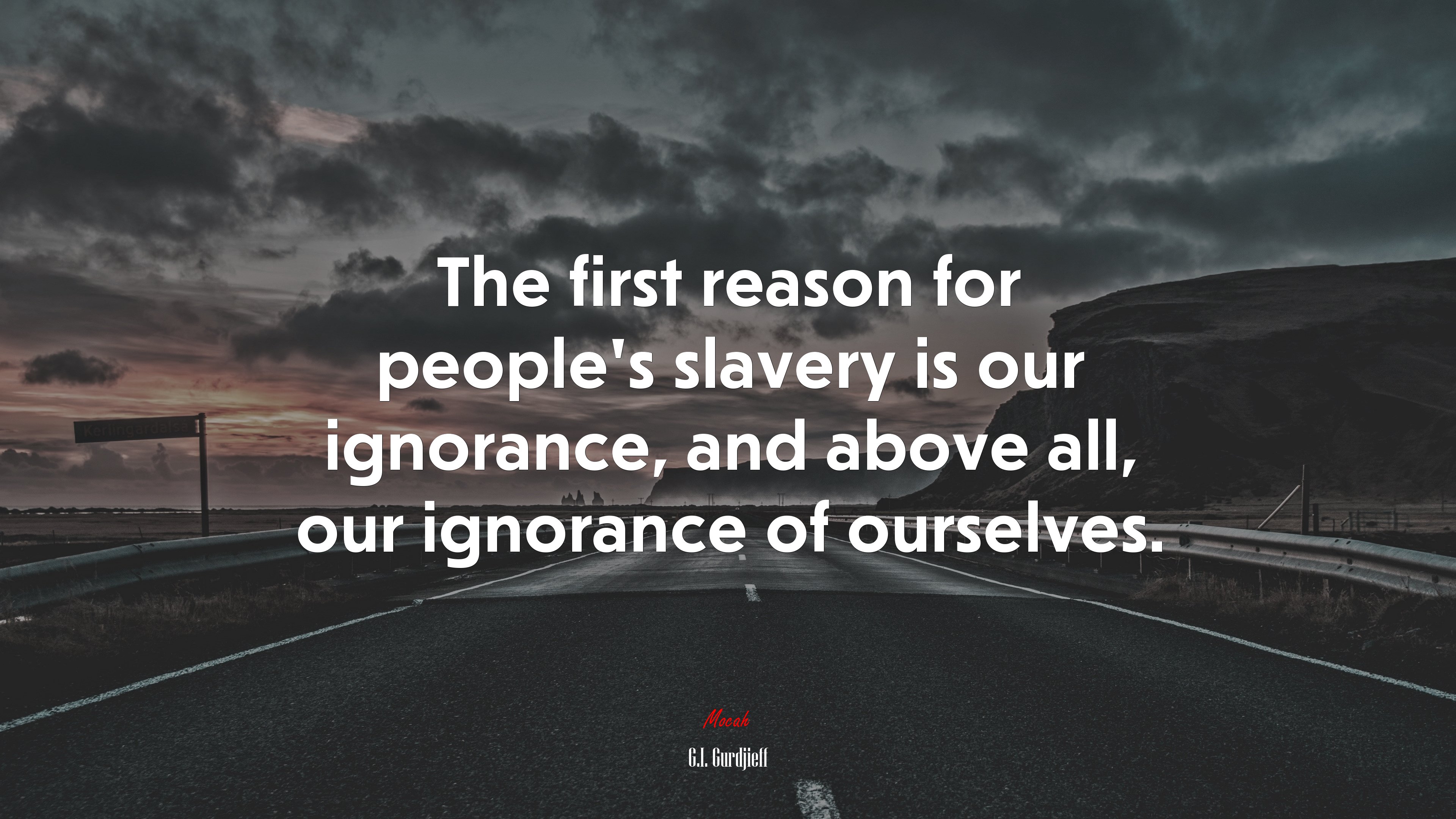 The first reason for people’s slavery is our ignorance, and above all, our ignorance of ourselves. | G.I. Gurdjieff quote HD Wallpaper