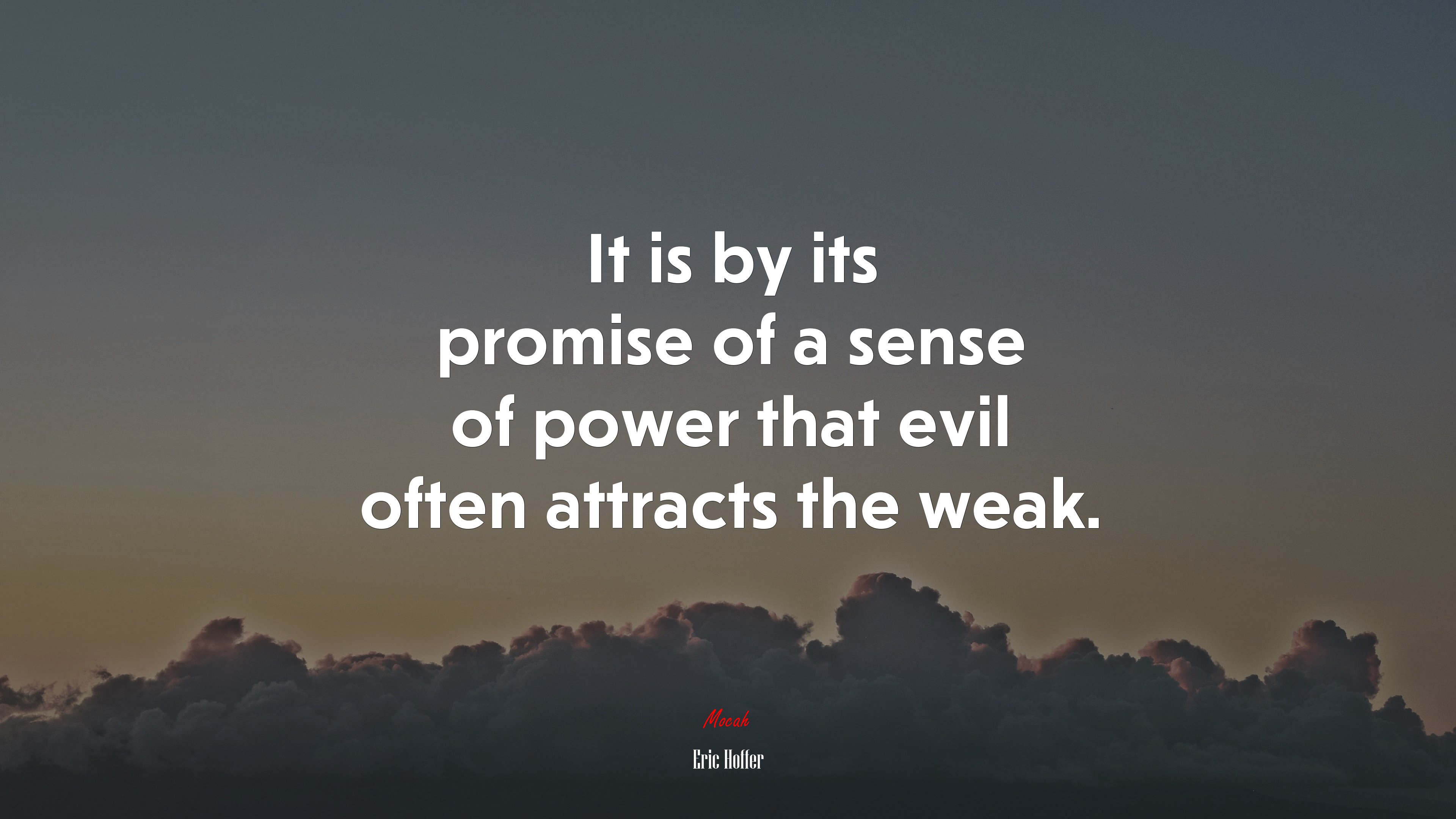 It is by its promise of a sense of power that evil often attracts the weak. | Eric Hoffer quote HD Wallpaper