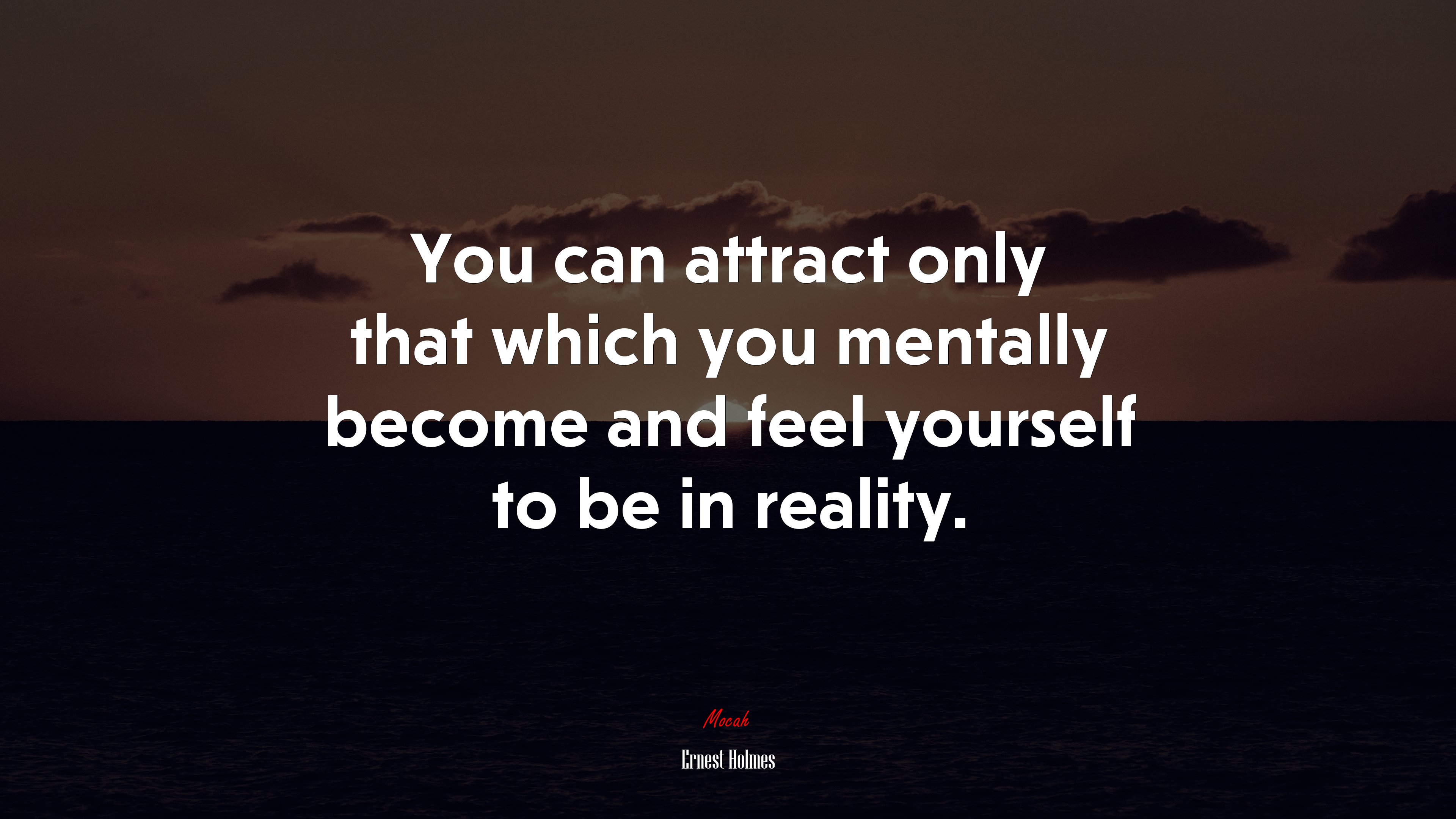 You can attract only that which you mentally become and feel yourself to be in reality. | Ernest Holmes quote HD Wallpaper