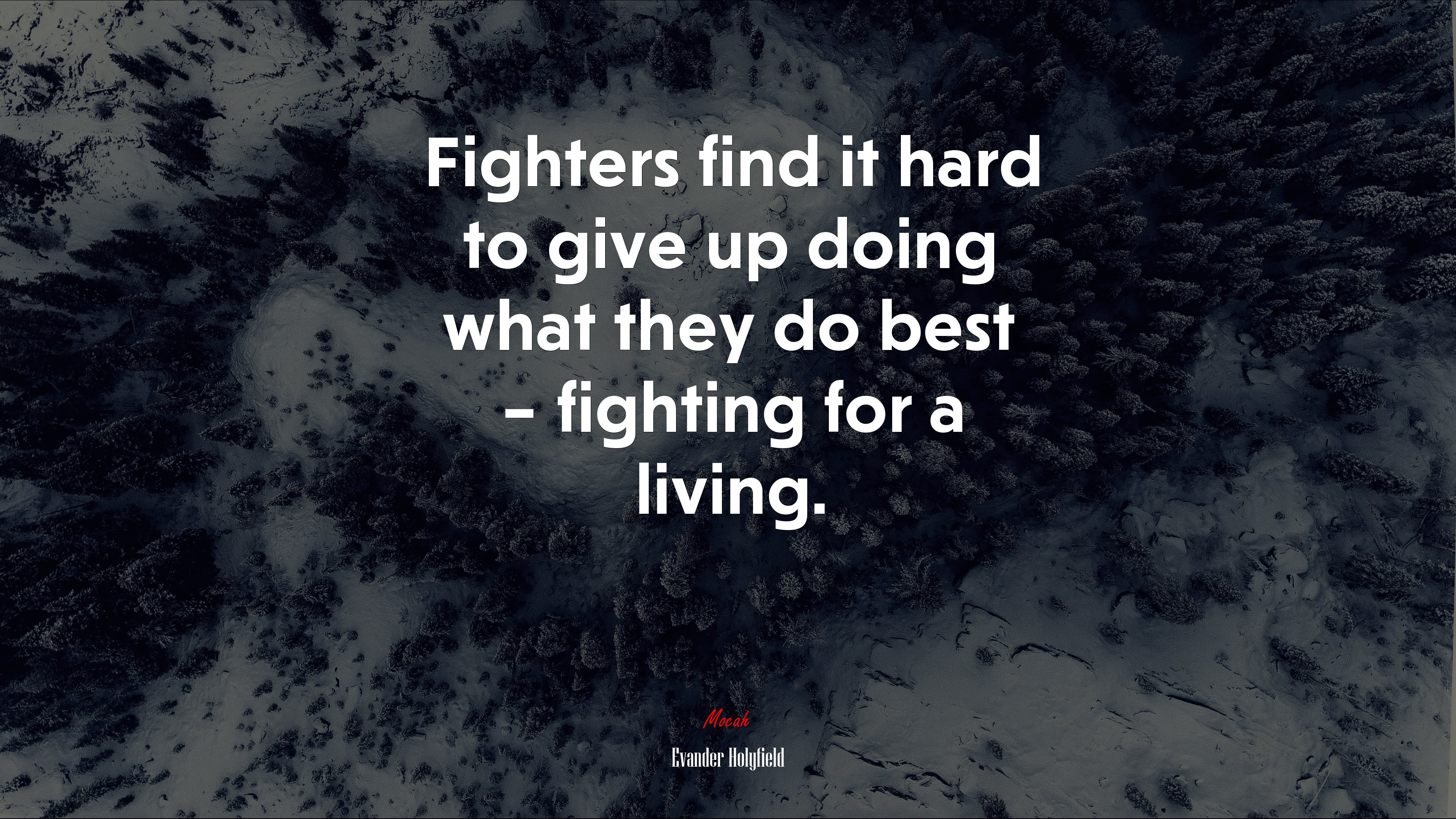 Fighters find it hard to give up doing what they do best – fighting for a living. | Evander Holyfield quote HD Wallpaper