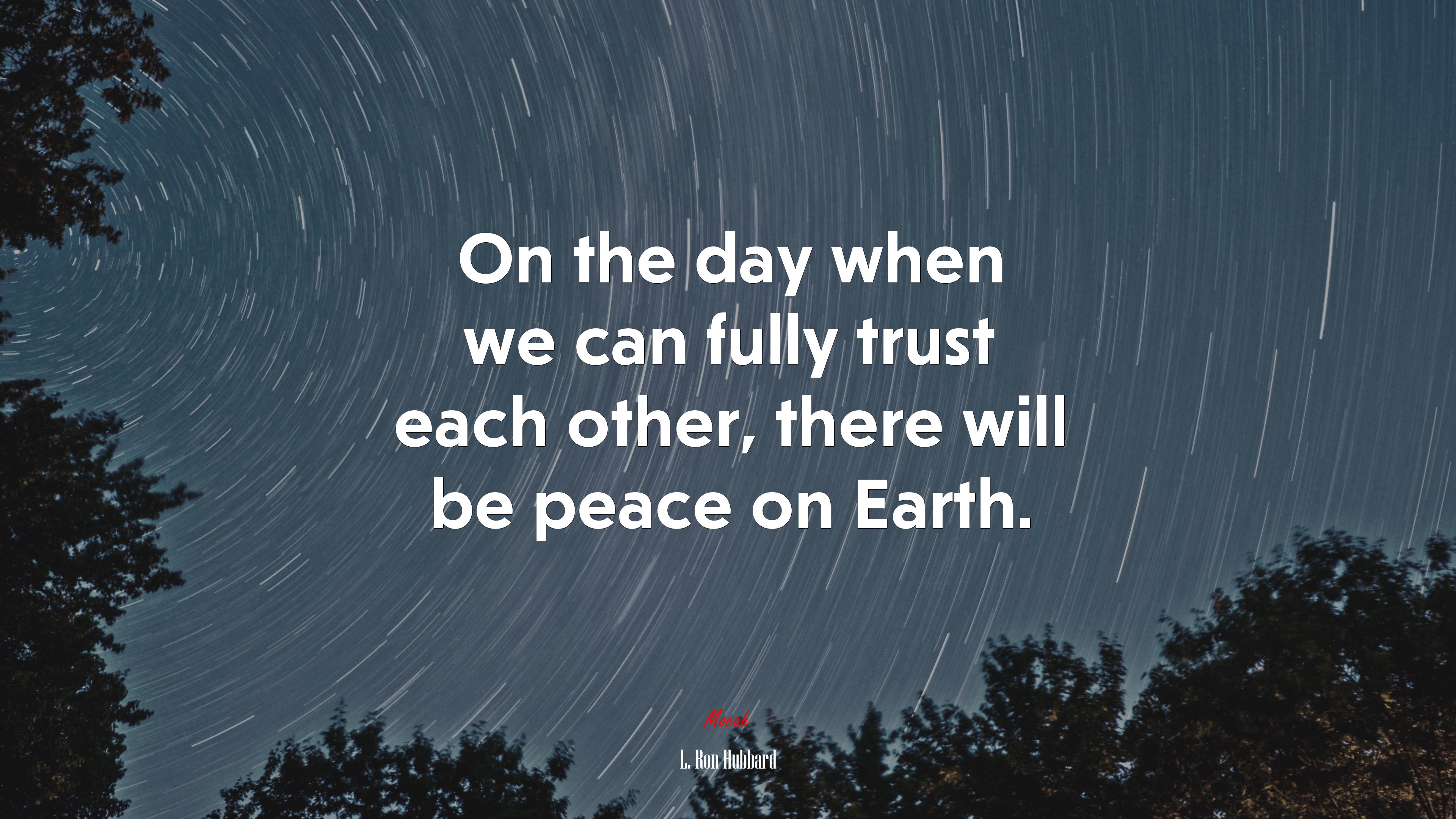 On the day when we can fully trust each other, there will be peace on Earth. | L. Ron Hubbard quote HD Wallpaper