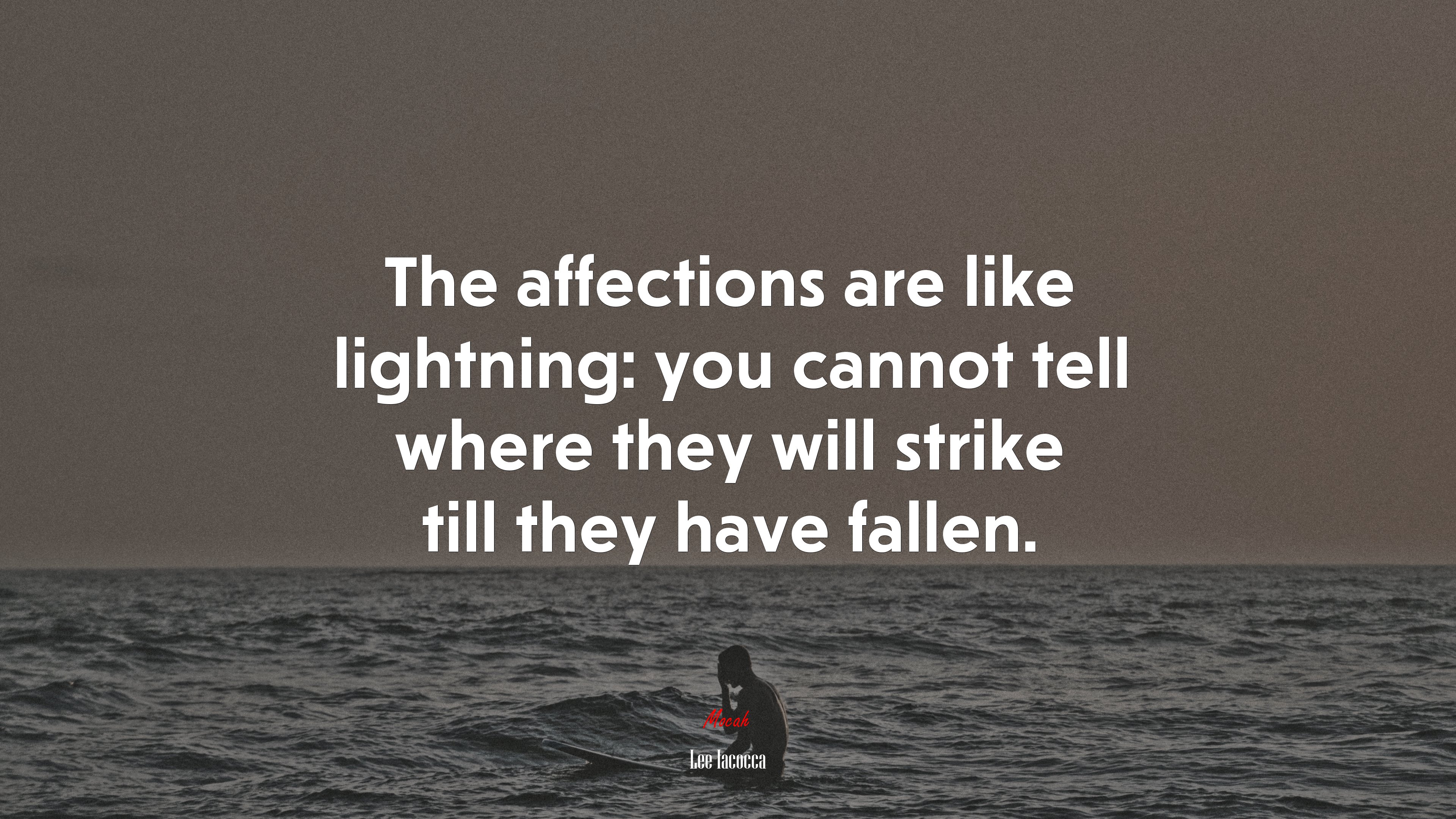 The affections are like lightning: you cannot tell where they will strike till they have fallen. | Lee Iacocca quote HD Wallpaper