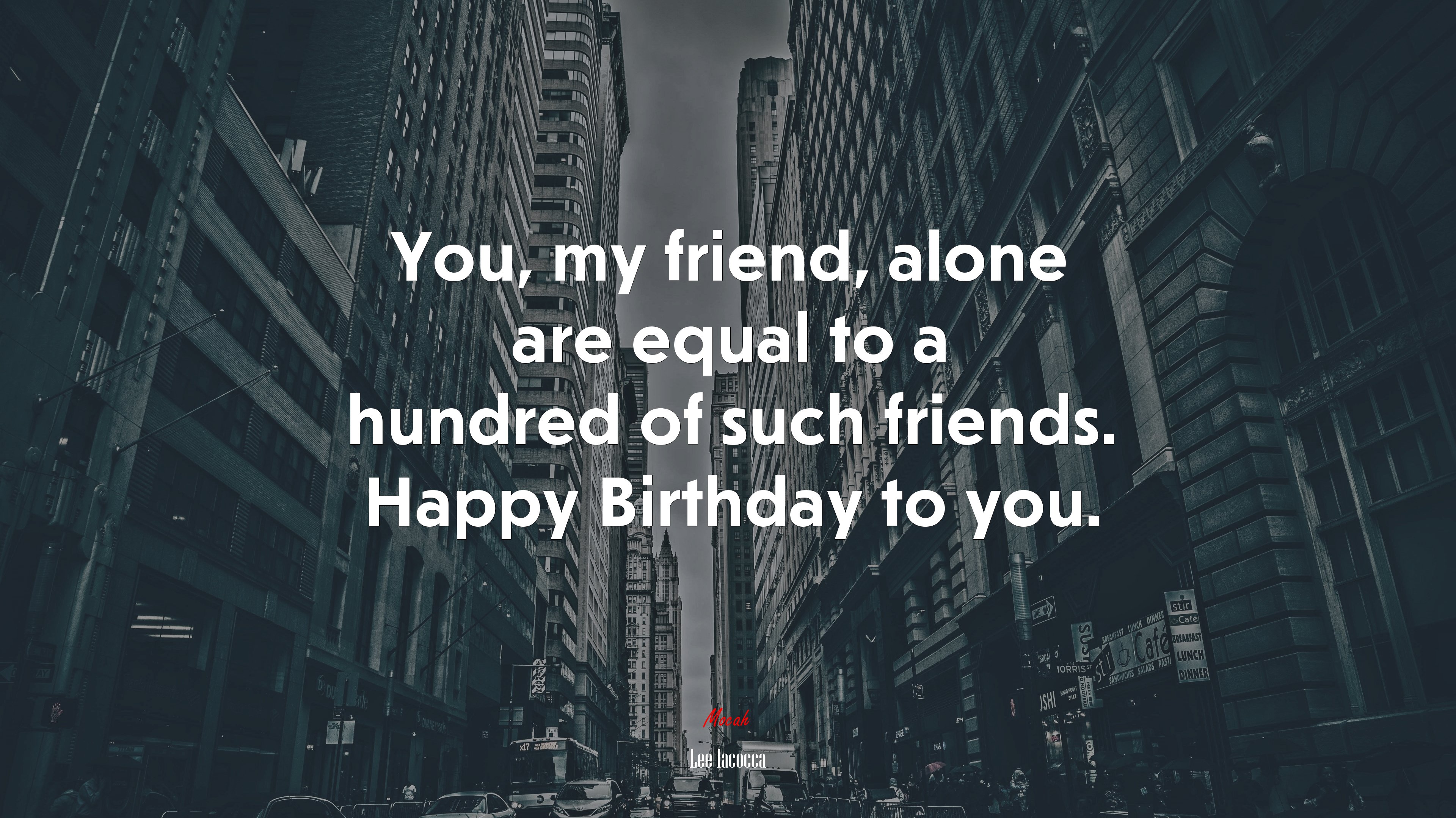 You, my friend, alone are equal to a hundred of such friends. Happy Birthday to you. | Lee Iacocca quote HD Wallpaper