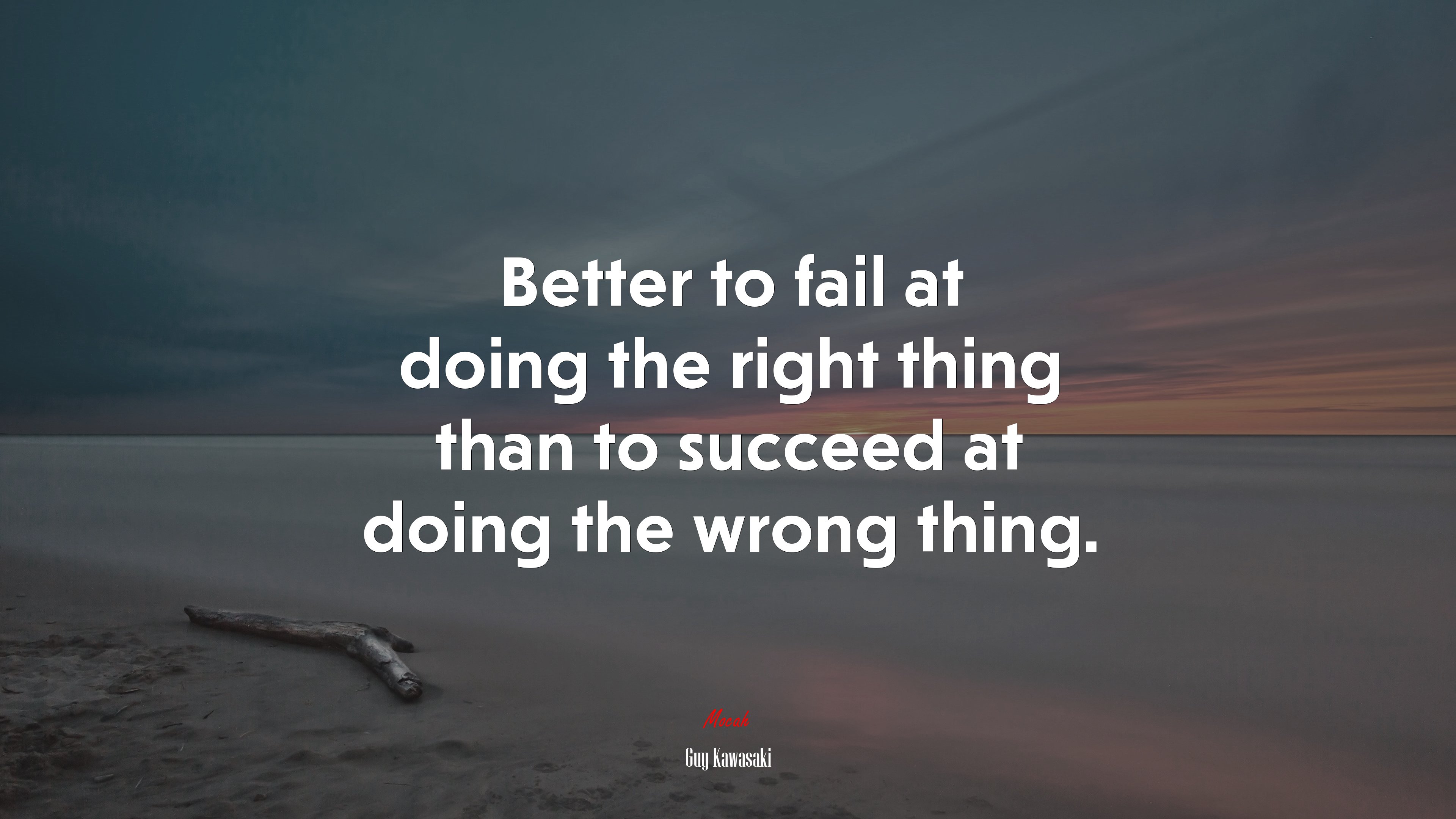 Better to fail at doing the right thing than to succeed at doing the wrong thing. | Guy Kawasaki quote HD Wallpaper