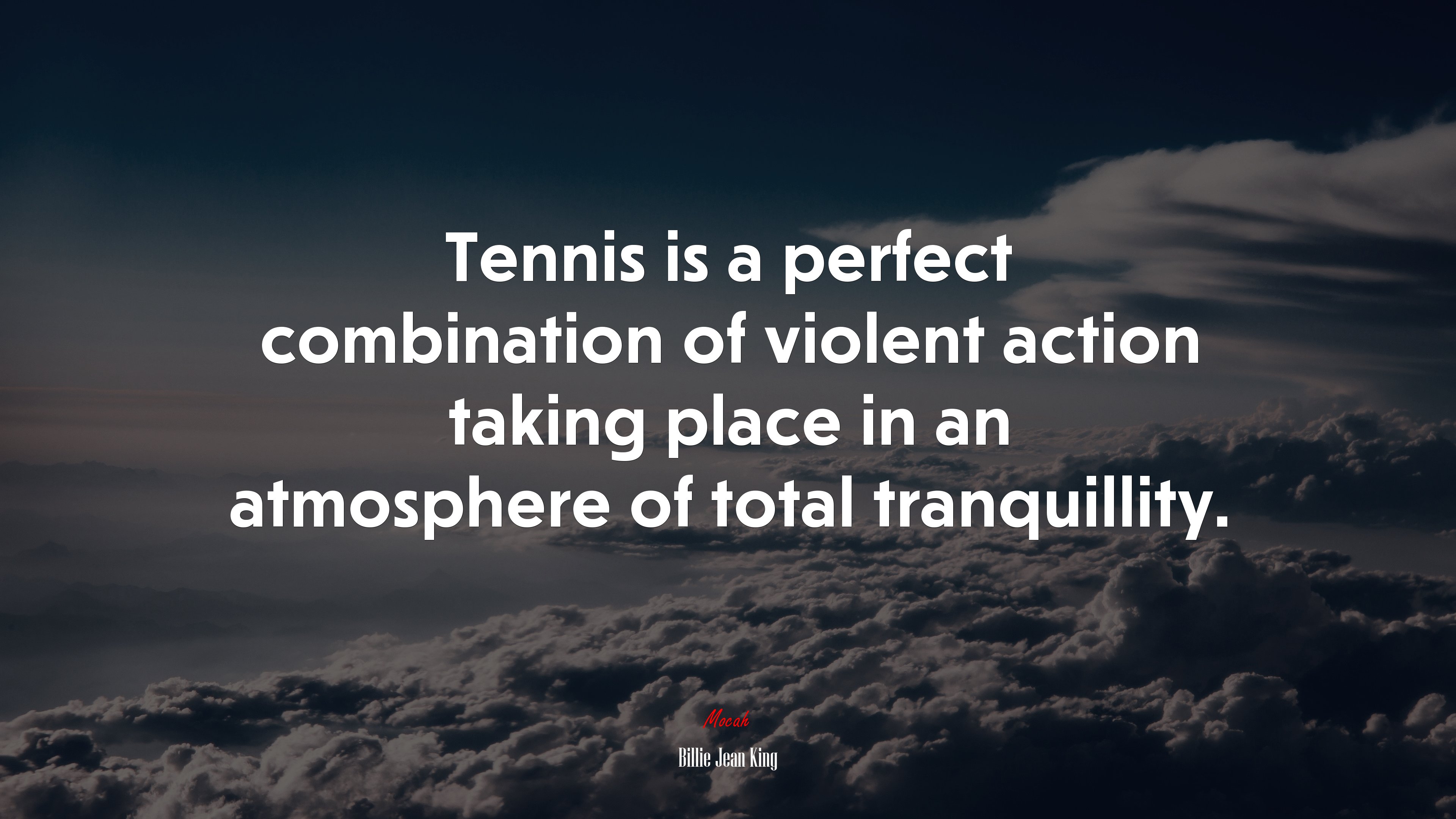 Tennis is a perfect combination of violent action taking place in an atmosphere of total tranquillity. | Billie Jean King quote HD Wallpaper