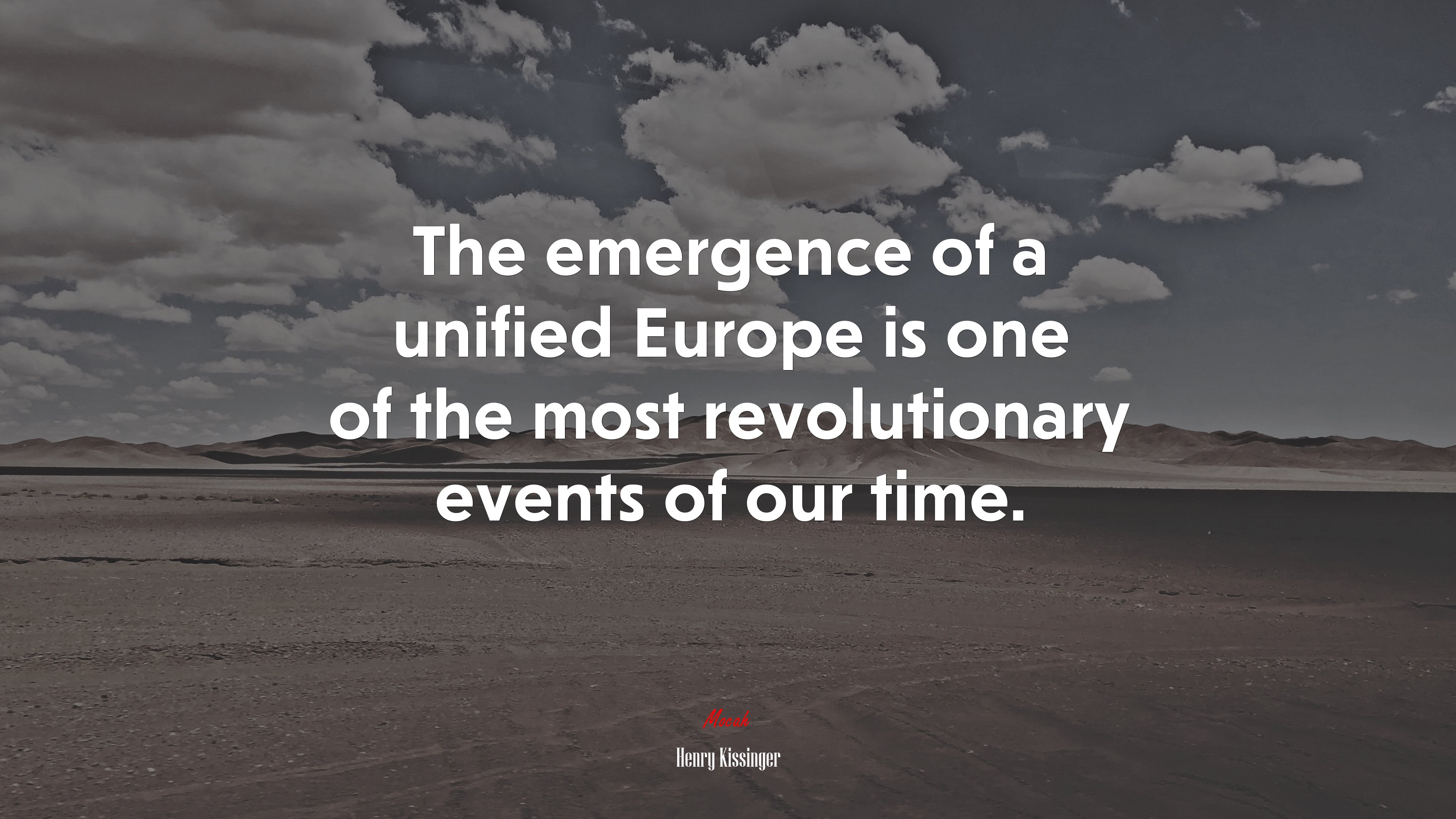 The emergence of a unified Europe is one of the most revolutionary events of our time. | Henry Kissinger quote HD Wallpaper