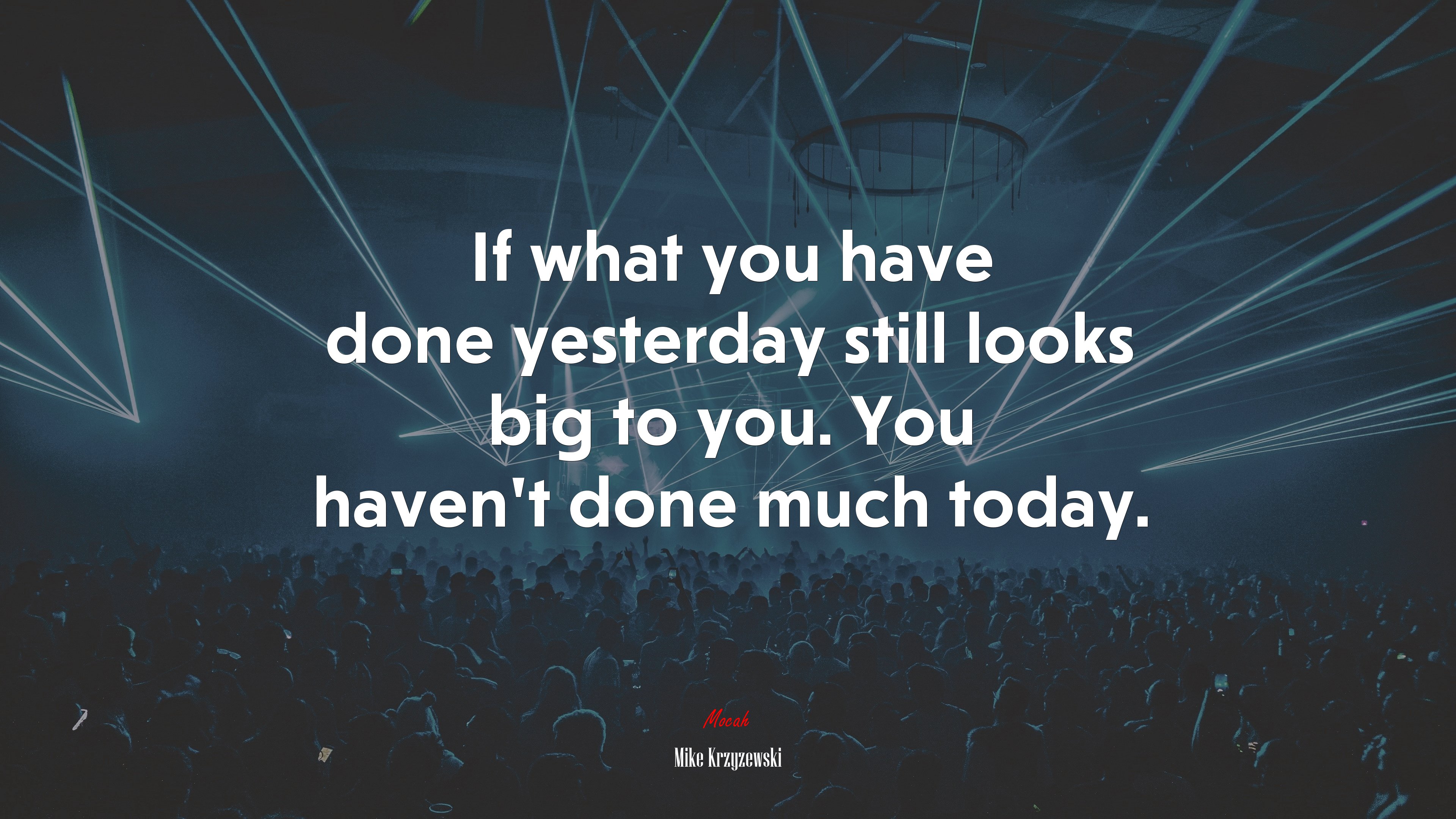 If what you have done yesterday still looks big to you. You haven’t done much today. | Mike Krzyzewski quote HD Wallpaper