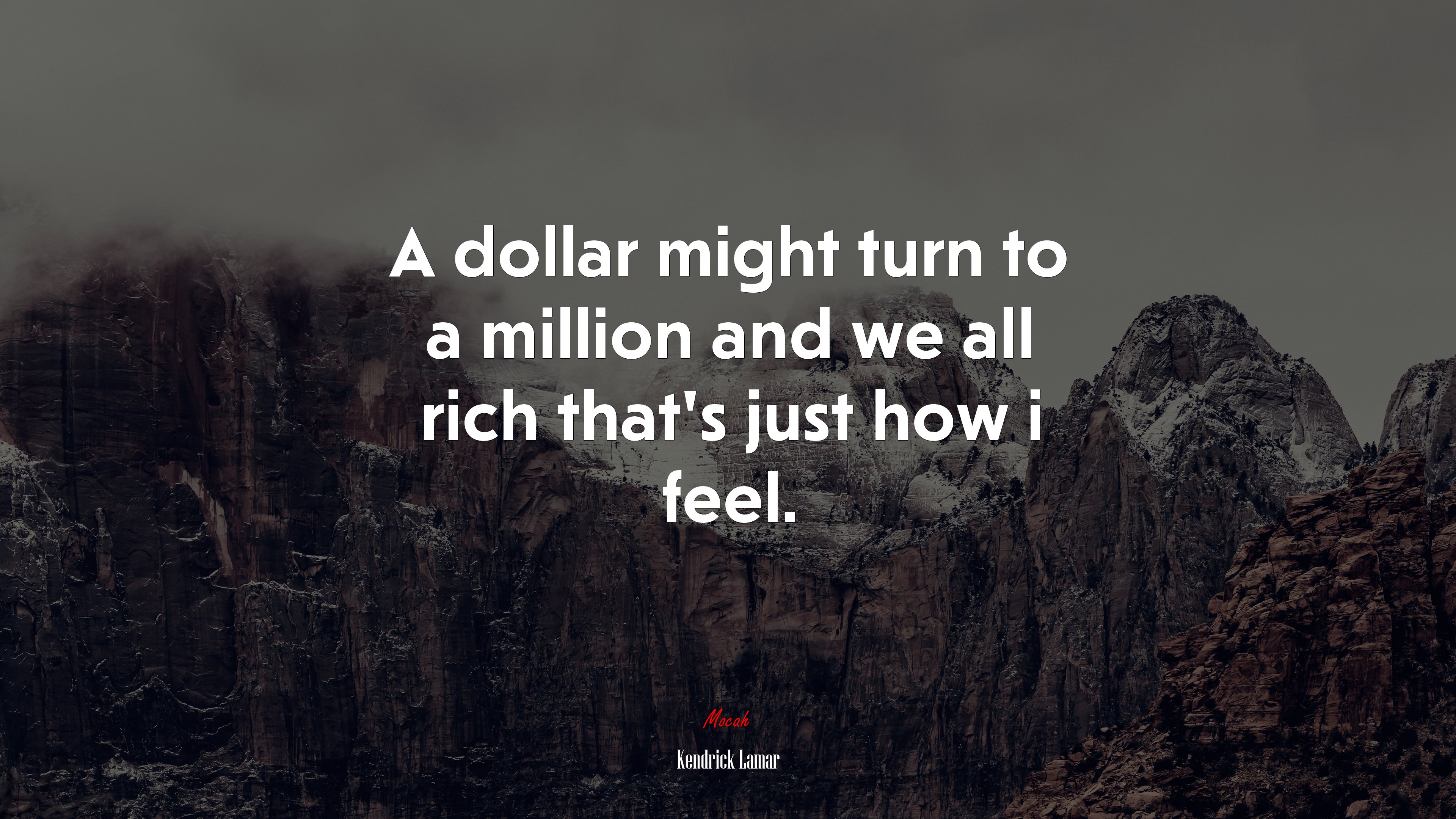 A dollar might turn to a million and we all rich that’s just how i feel. | Kendrick Lamar quote HD Wallpaper