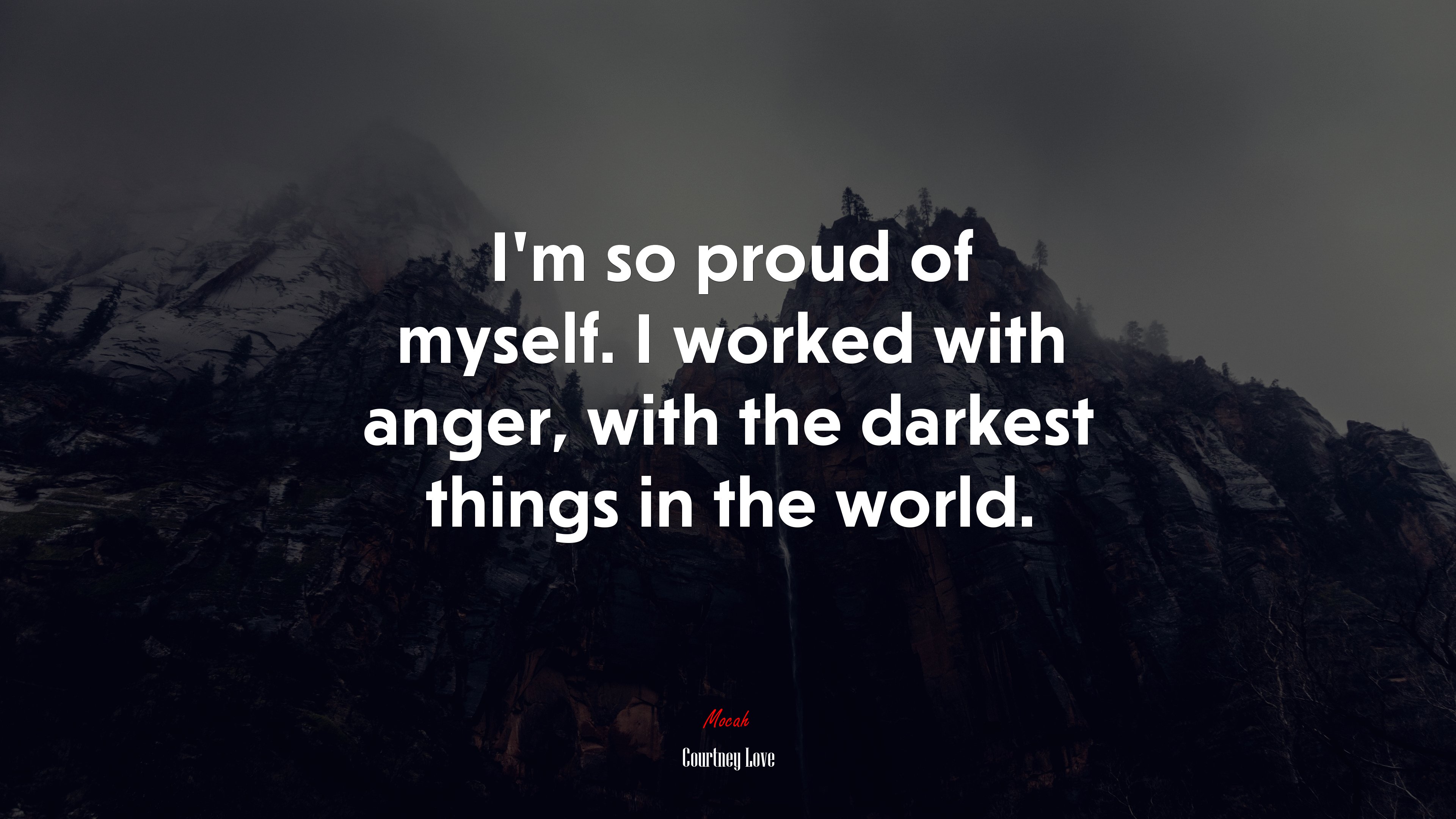 I’m so proud of myself. I worked with anger, with the darkest things in the world. | Courtney Love quote HD Wallpaper