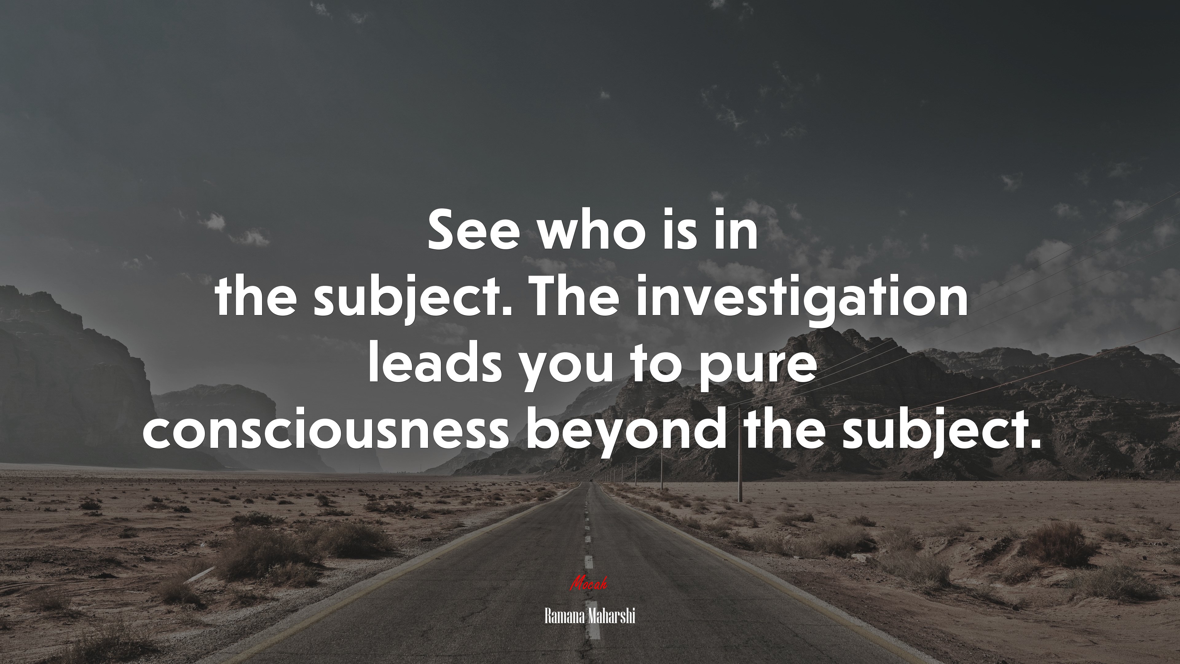 See who is in the subject. The investigation leads you to pure consciousness beyond the subject. | Ramana Maharshi quote HD Wallpaper