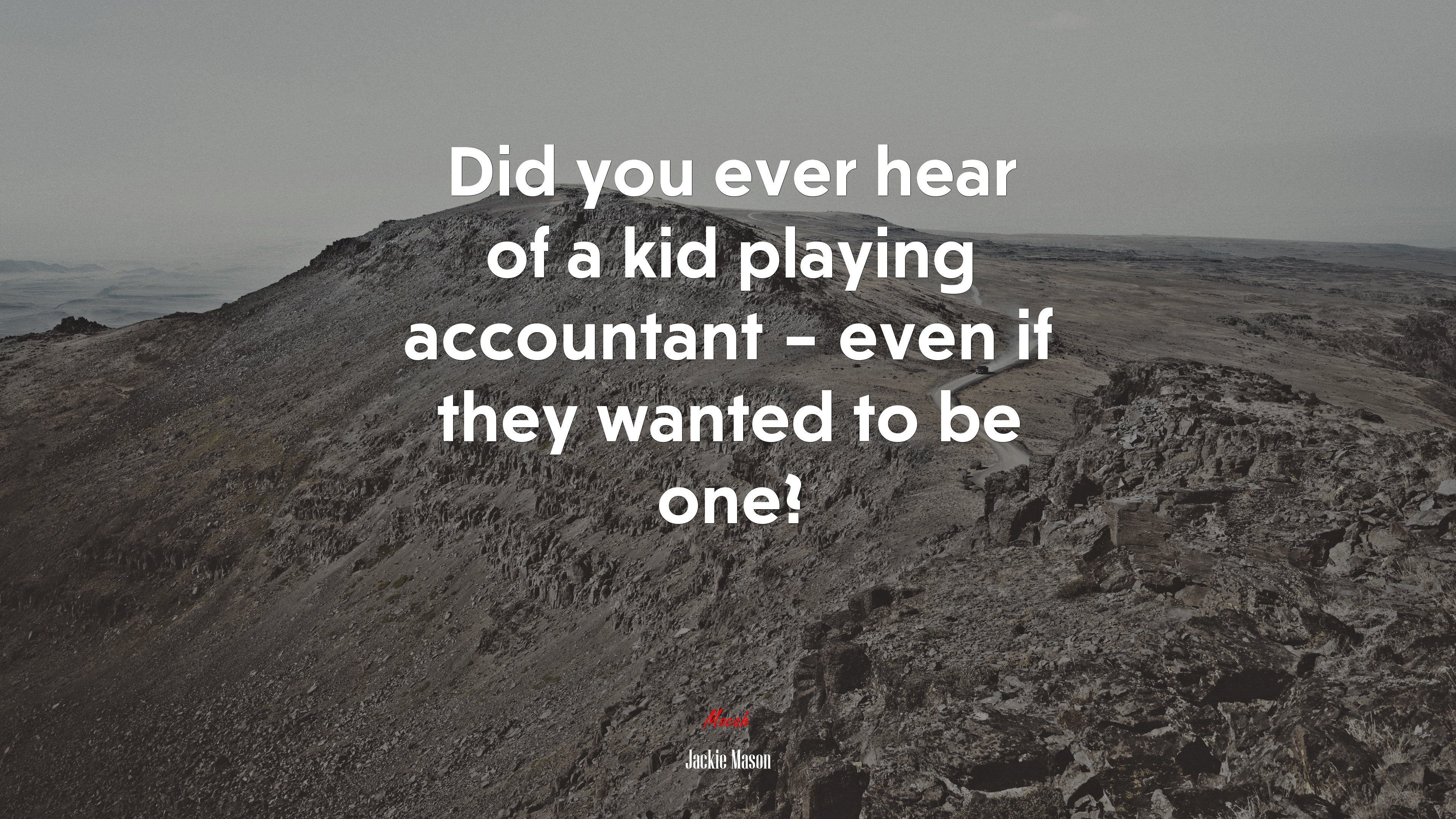 Did you ever hear of a kid playing accountant – even if they wanted to be one? | Jackie Mason quote HD Wallpaper