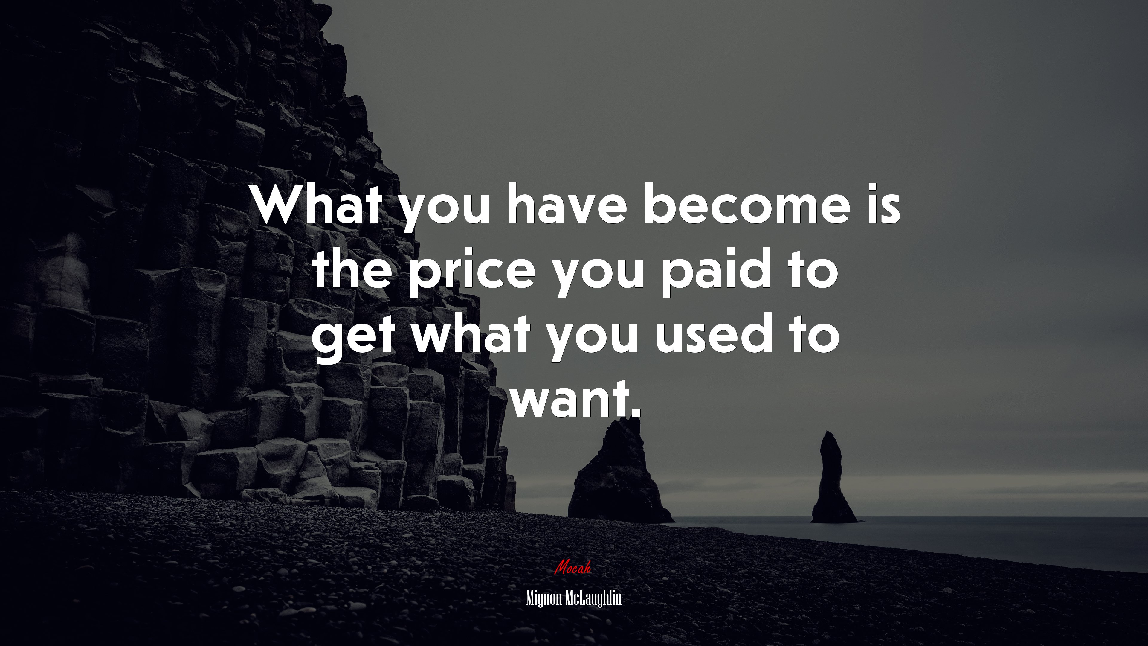 What you have become is the price you paid to get what you used to want. | Mignon McLaughlin quote HD Wallpaper