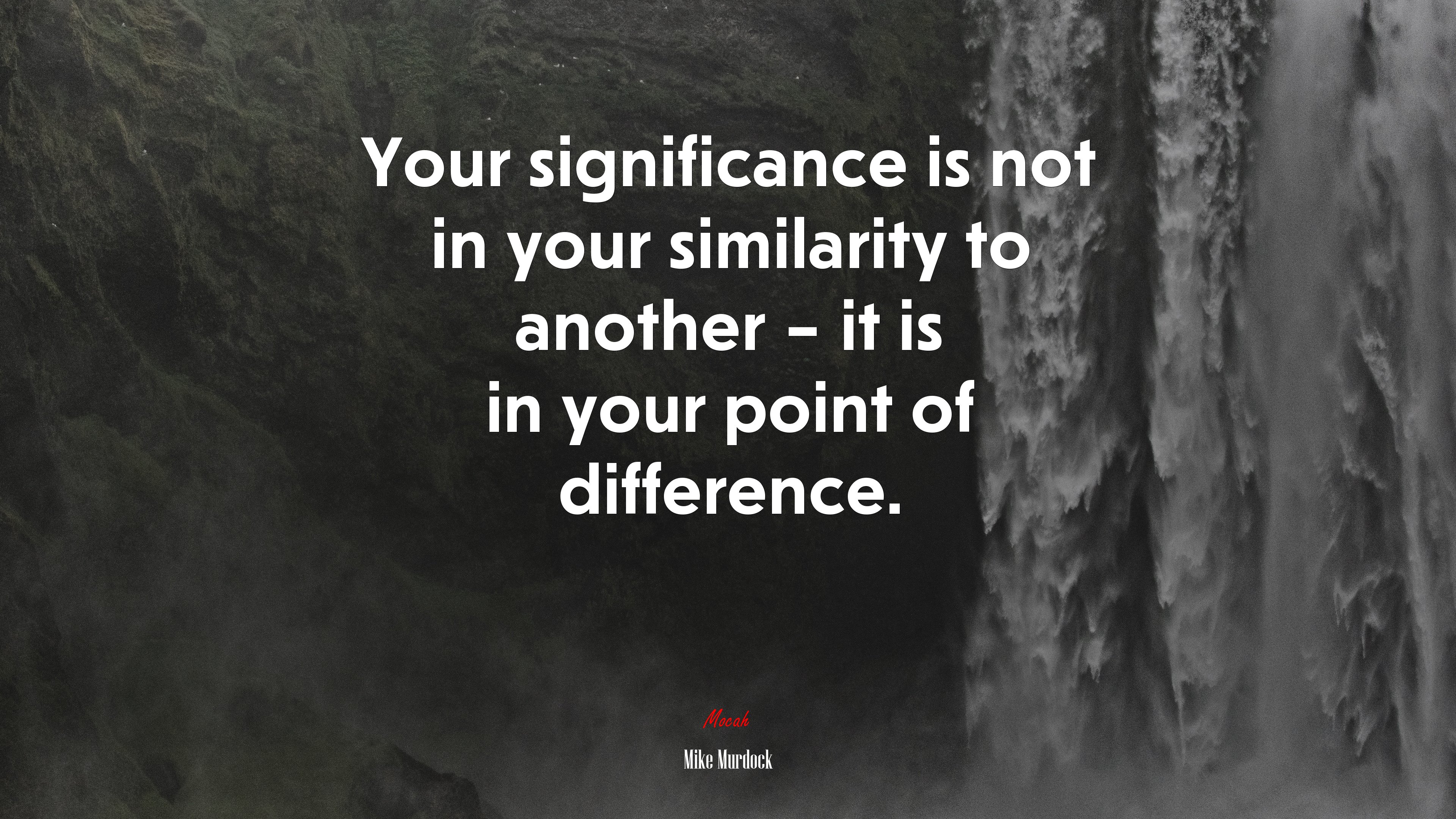 Your significance is not in your similarity to another – it is in your point of difference. | Mike Murdock quote HD Wallpaper