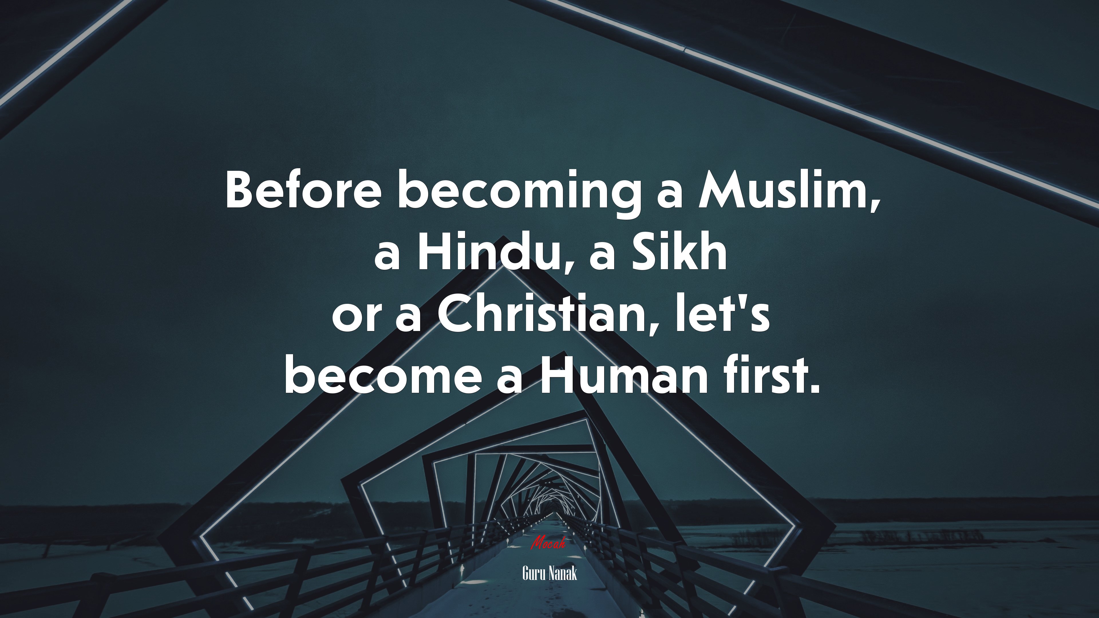 Before becoming a Muslim, a Hindu, a Sikh or a Christian, let’s become a Human first. | Guru Nanak quote HD Wallpaper