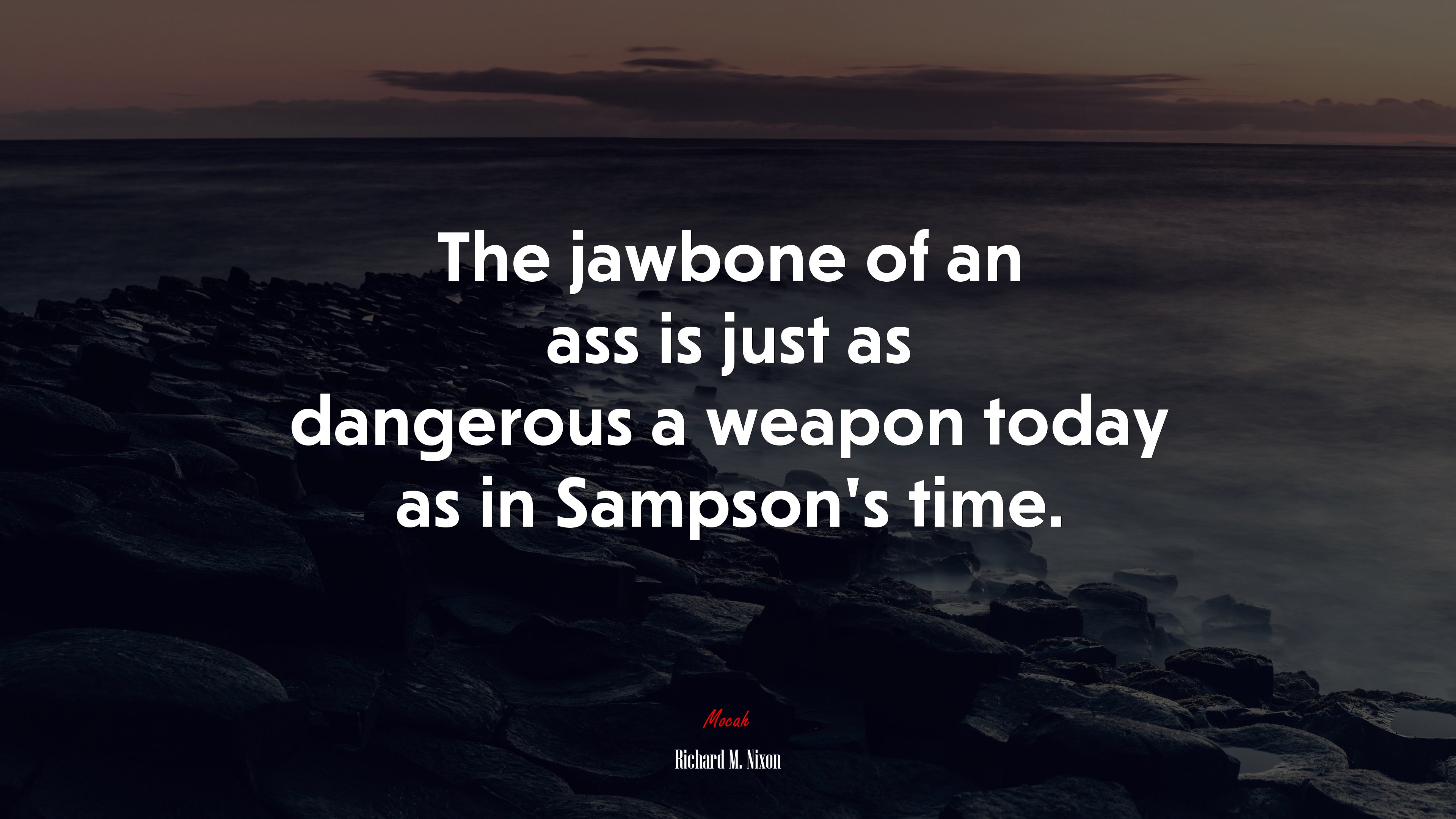 The jawbone of an ass is just as dangerous a weapon today as in Sampson’s time. | Richard M. Nixon quote HD Wallpaper