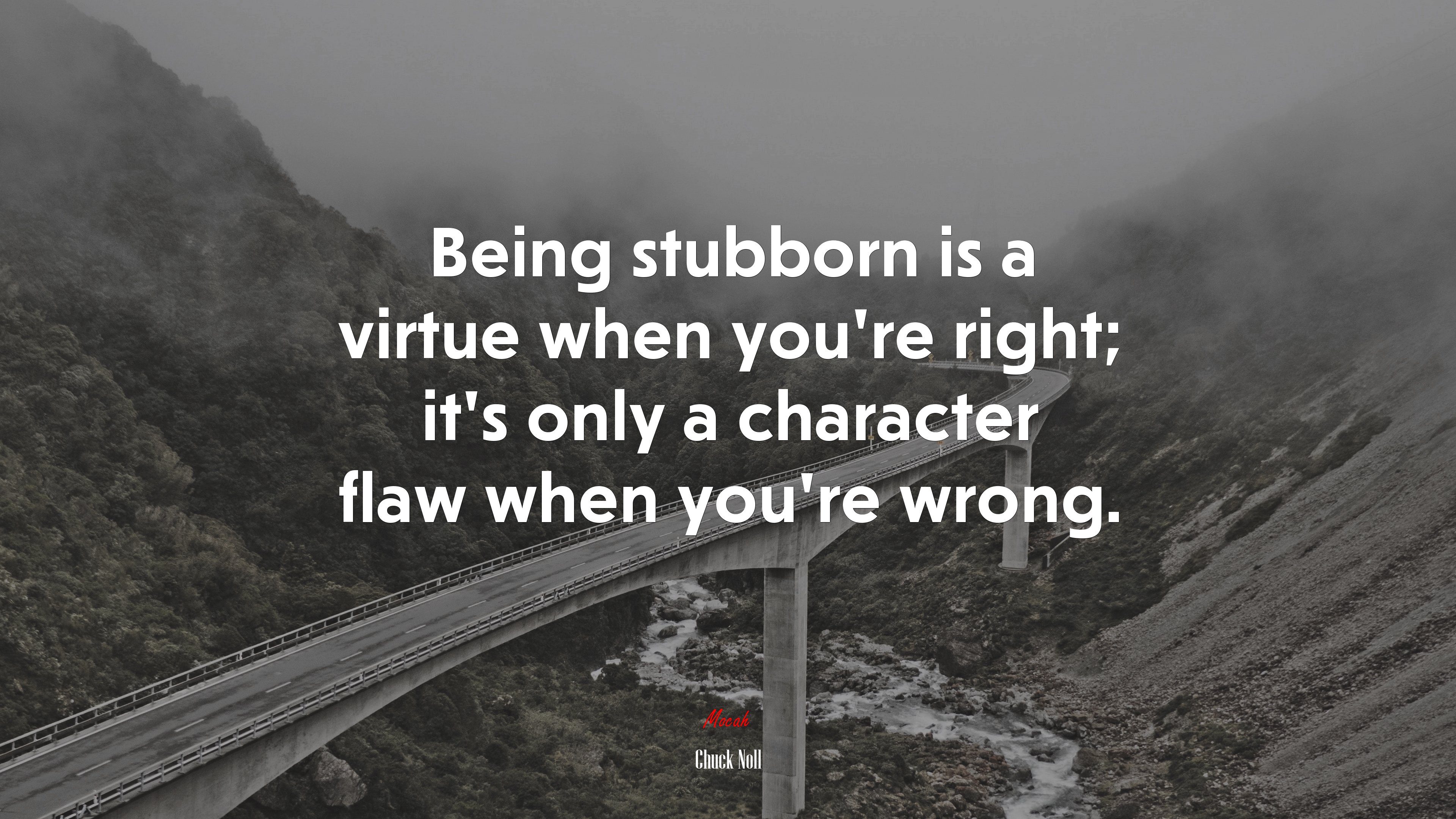 Being stubborn is a virtue when you’re right; it’s only a character flaw when you’re wrong. | Chuck Noll quote HD Wallpaper