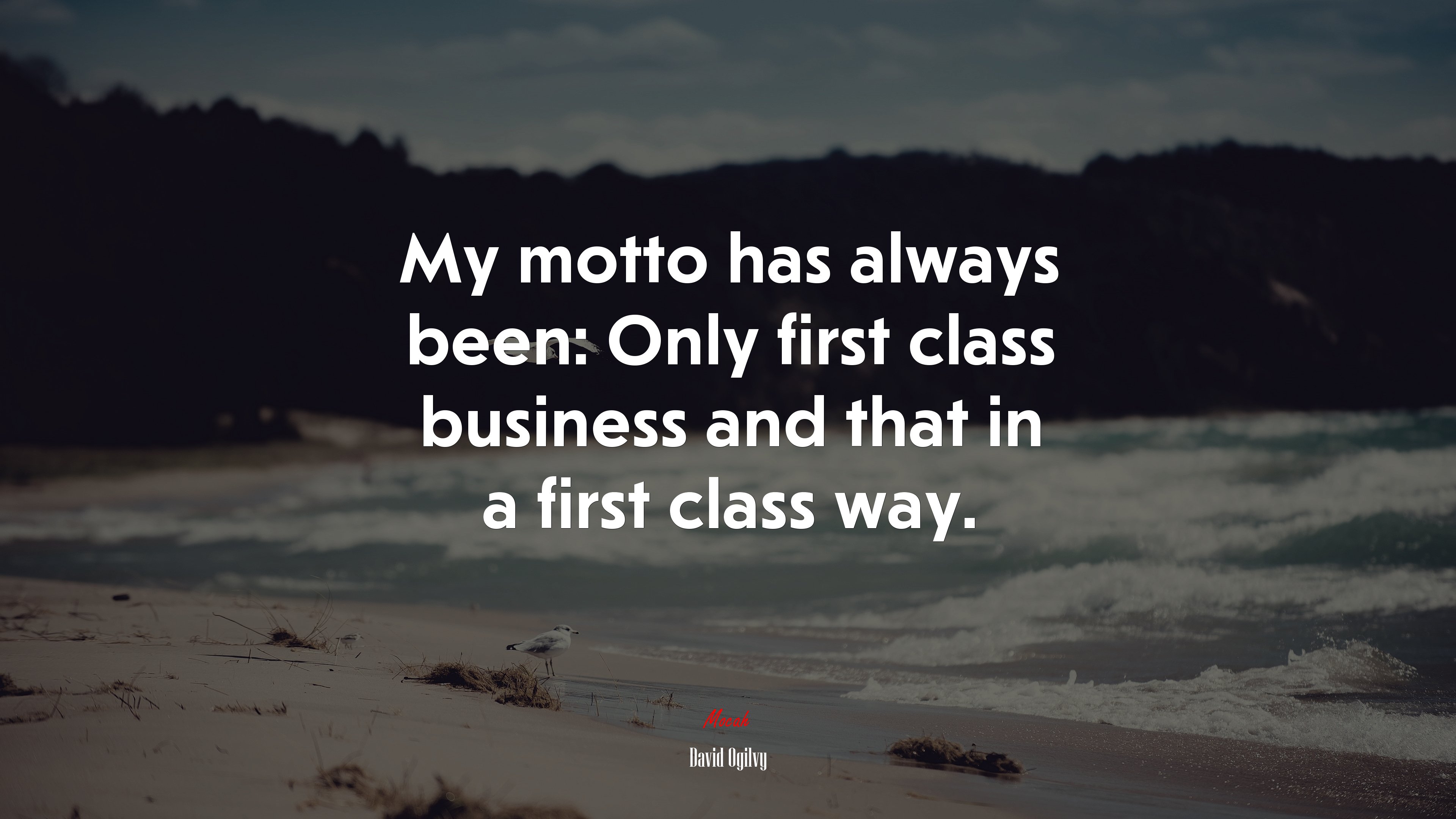 My motto has always been: Only first class business and that in a first class way. | David Ogilvy quote HD Wallpaper