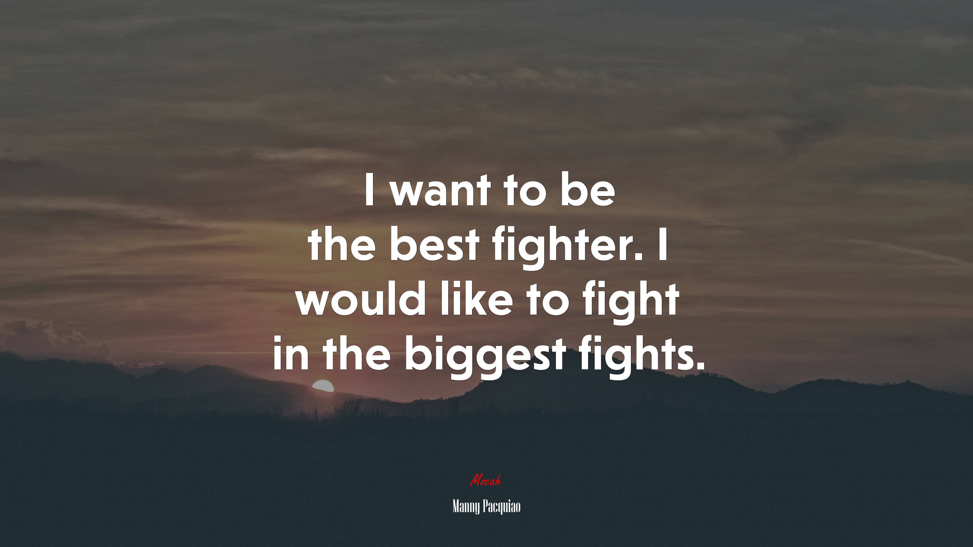 I want to be the best fighter. I would like to fight in the biggest fights. | Manny Pacquiao quote HD Wallpaper