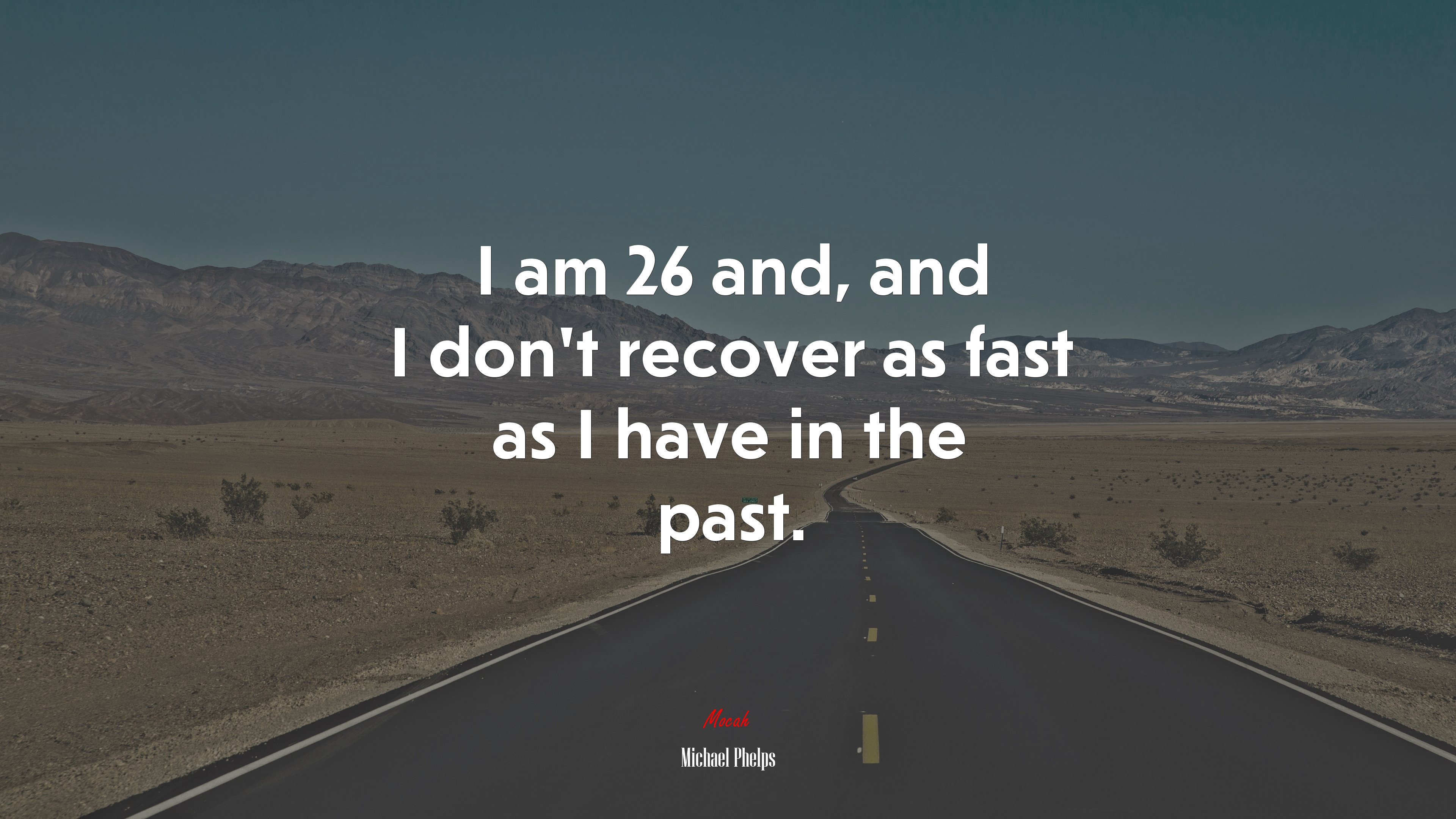 I am 26 and, and I don’t recover as fast as I have in the past. | Michael Phelps quote HD Wallpaper
