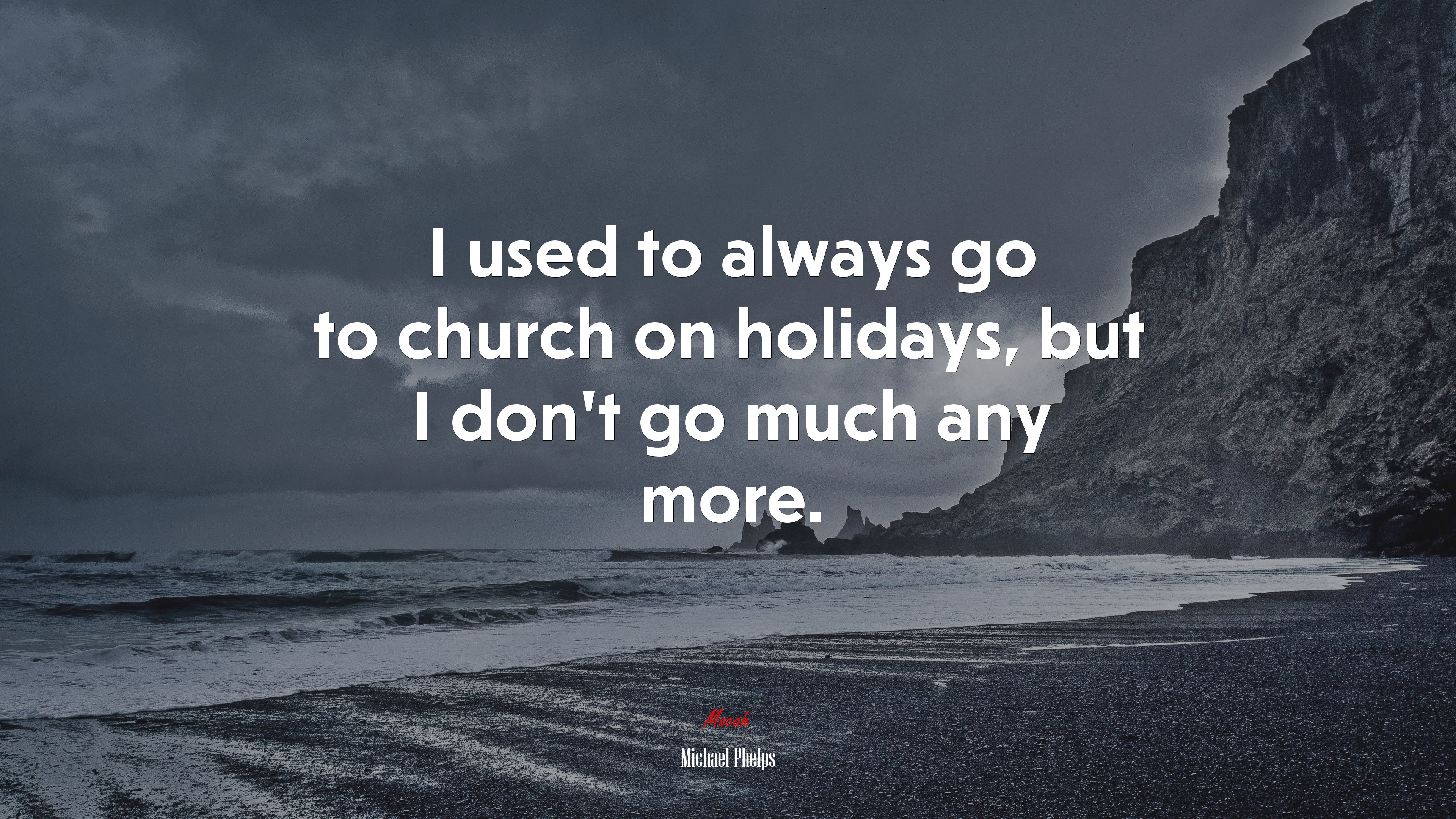 I used to always go to church on holidays, but I don’t go much any more. | Michael Phelps quote HD Wallpaper