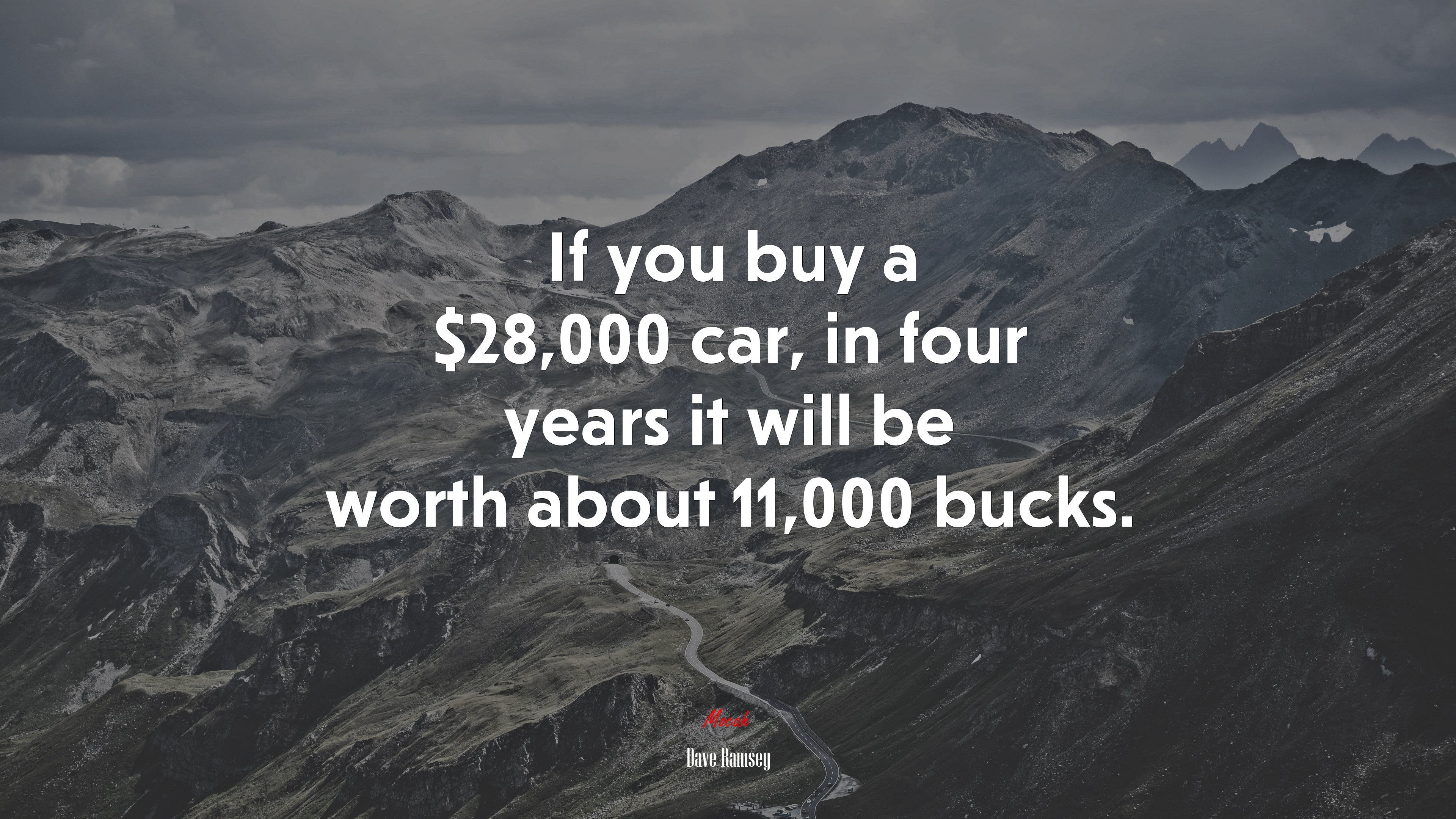 If you buy a $28,000 car, in four years it will be worth about 11,000 bucks. | Dave Ramsey quote HD Wallpaper
