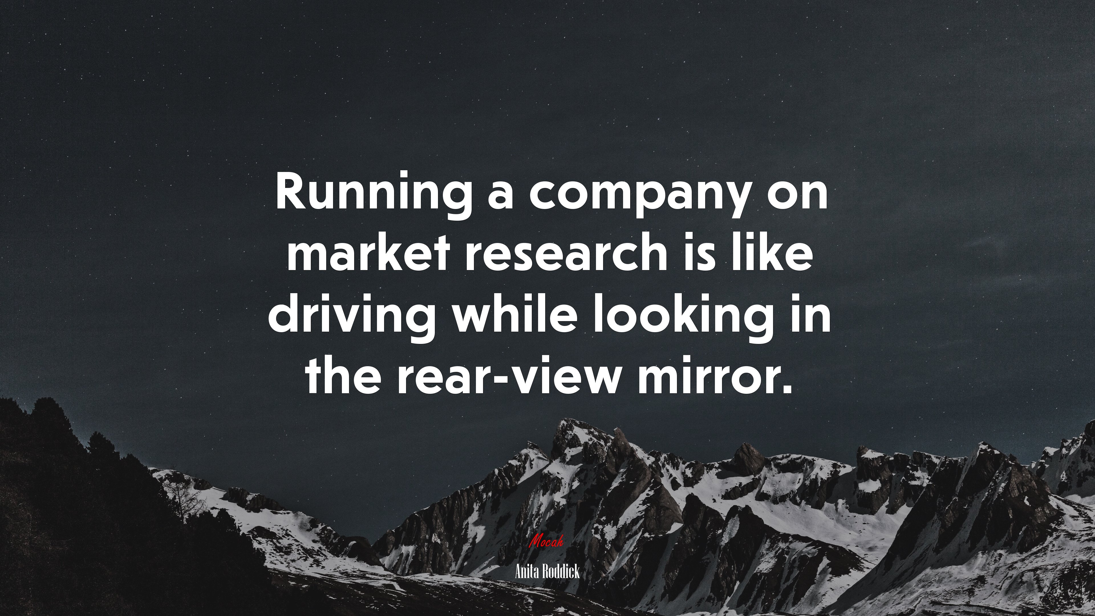 Running a company on market research is like driving while looking in the rear-view mirror. | Anita Roddick quote HD Wallpaper