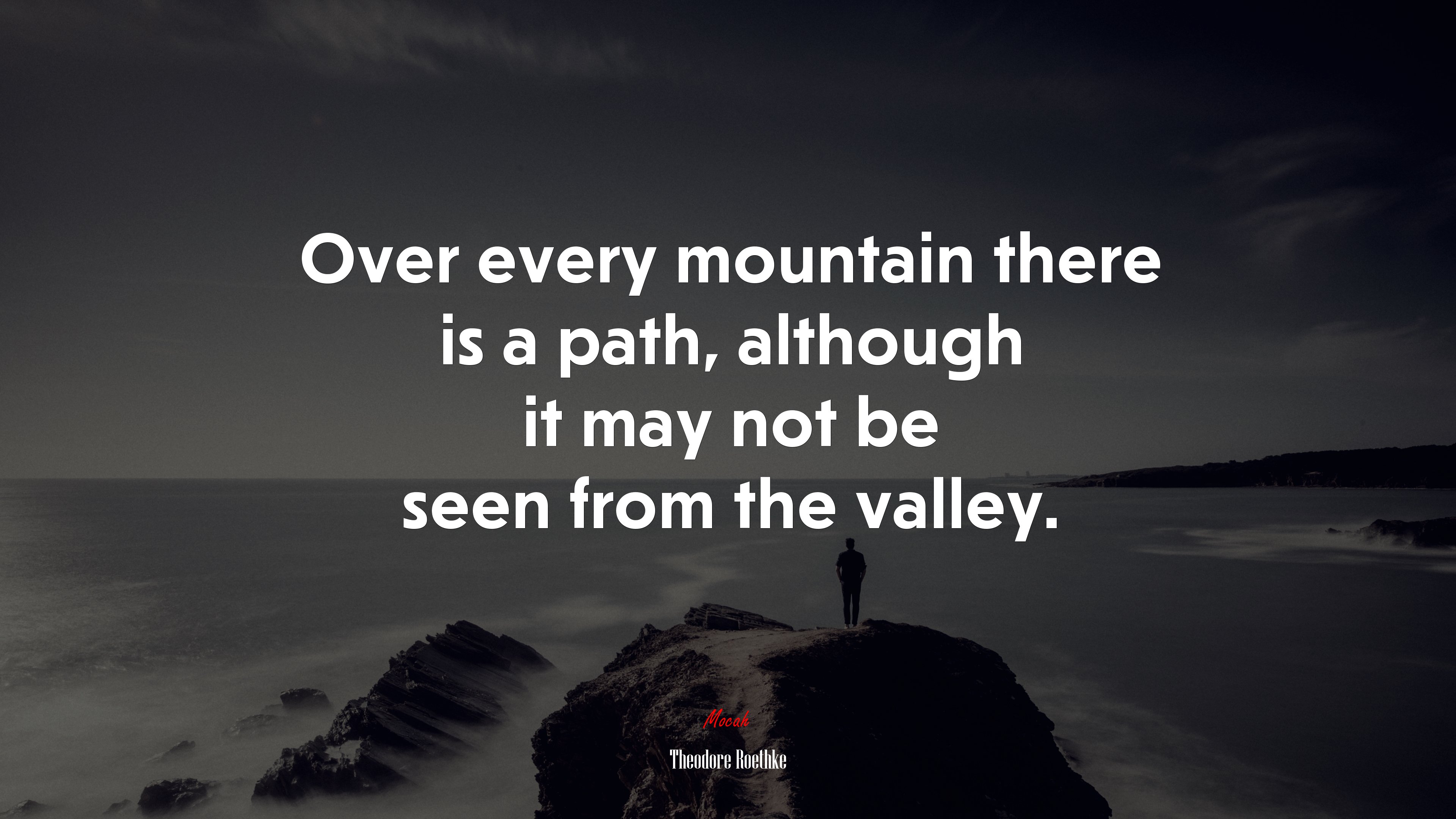 Over every mountain there is a path, although it may not be seen from the valley. | Theodore Roethke quote HD Wallpaper