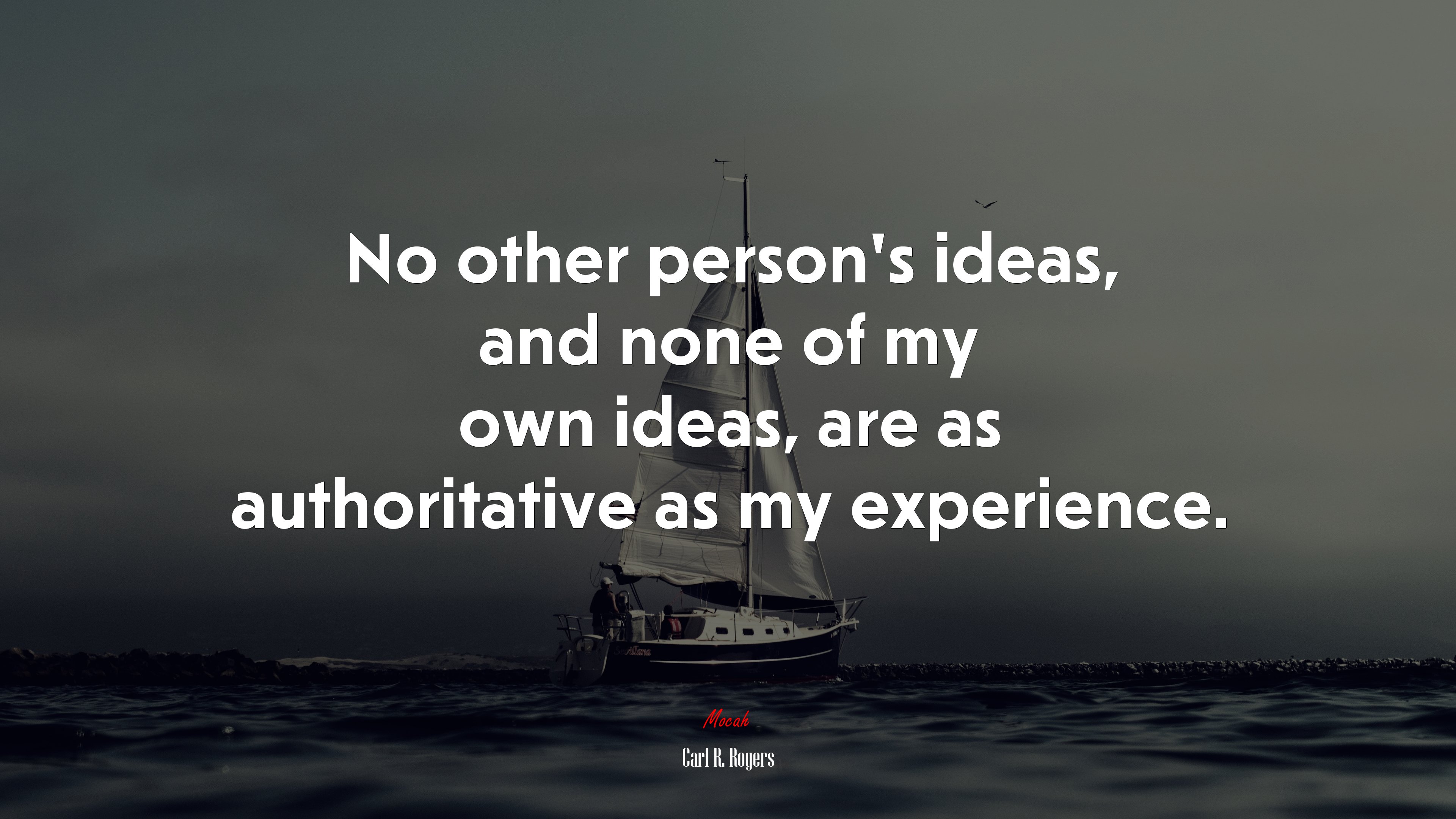 No other person’s ideas, and none of my own ideas, are as authoritative as my experience. | Carl R. Rogers quote HD Wallpaper