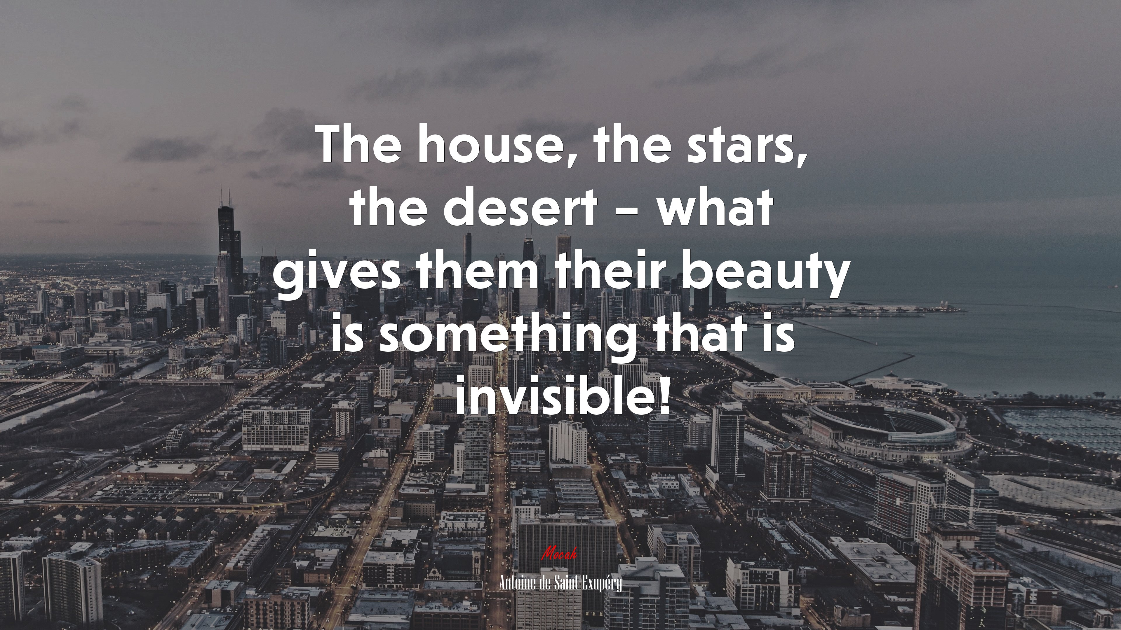 The house, the stars, the desert – what gives them their beauty is something that is invisible! | Antoine de Saint-Exupéry quote HD Wallpaper