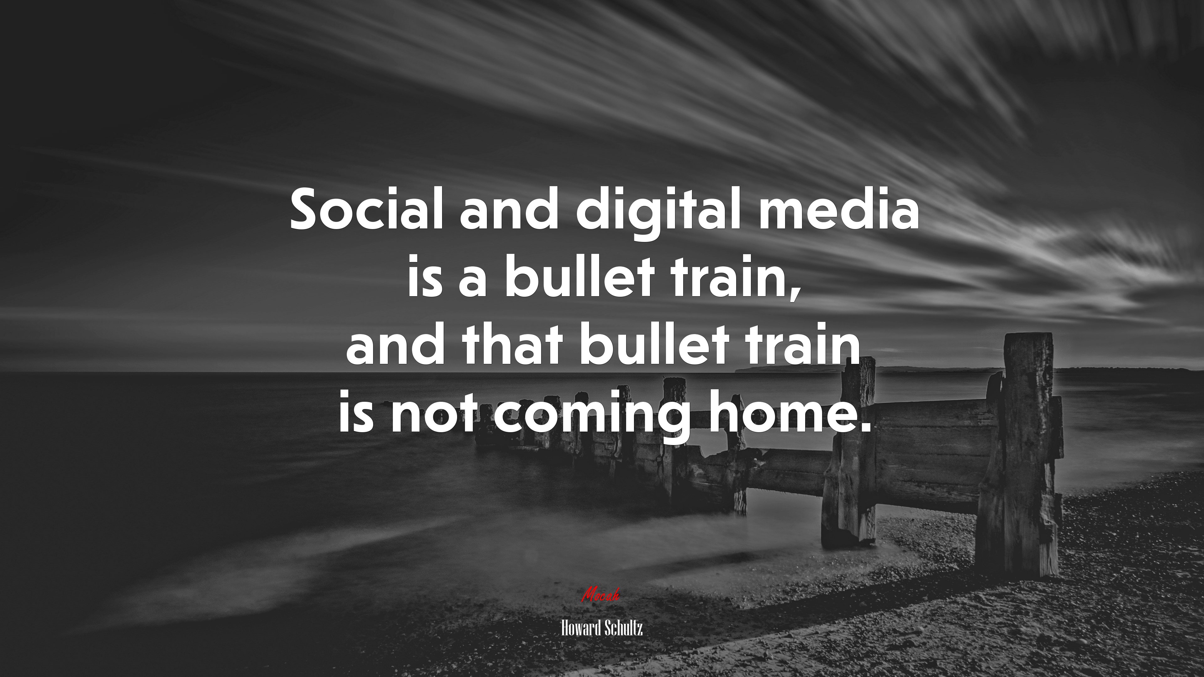 Social and digital media is a bullet train, and that bullet train is not coming home. | Howard Schultz quote HD Wallpaper