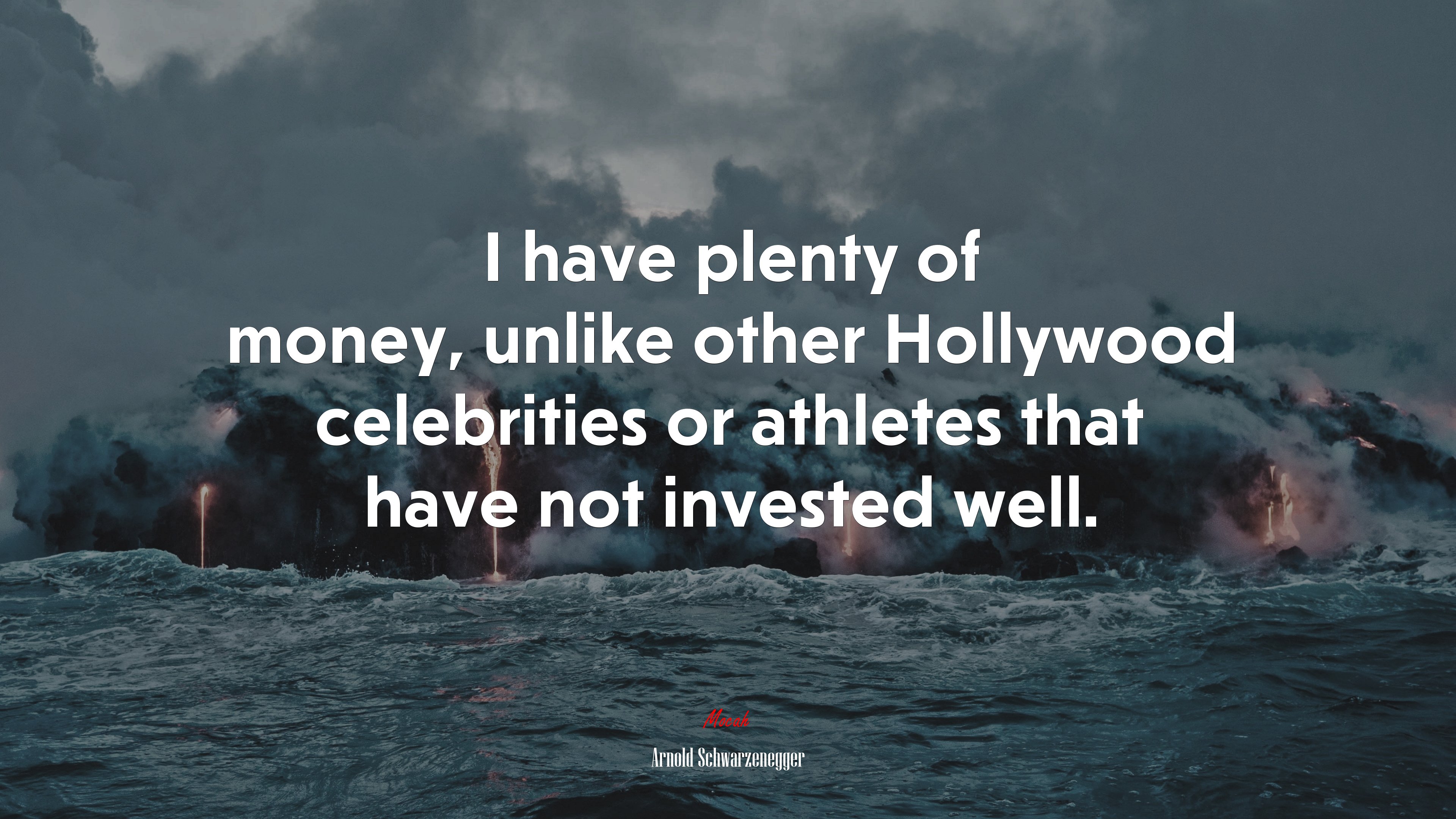 I have plenty of money, unlike other Hollywood celebrities or athletes that have not invested well. | Arnold Schwarzenegger quote HD Wallpaper