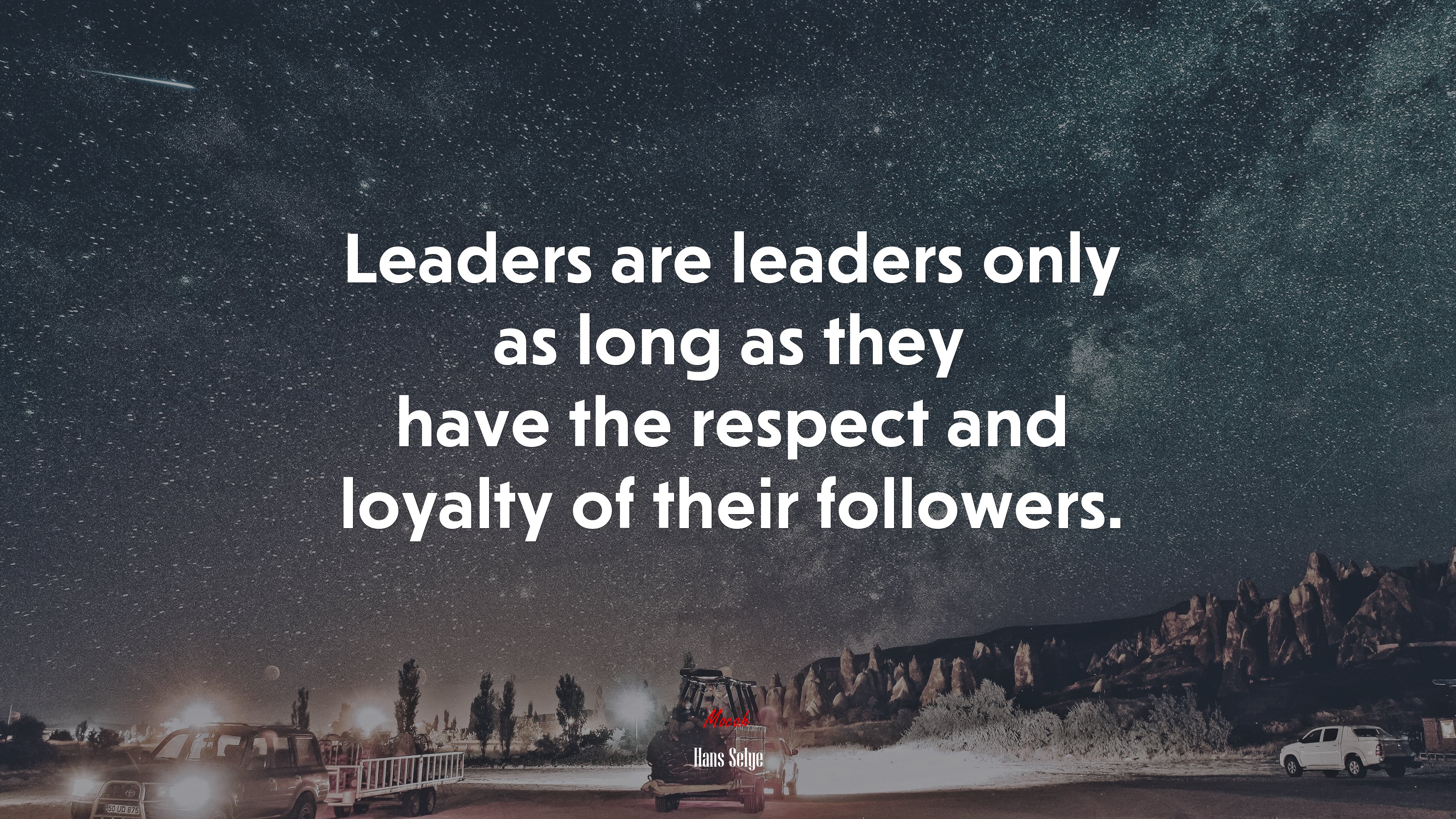 Leaders are leaders only as long as they have the respect and loyalty of their followers. | Hans Selye quote HD Wallpaper