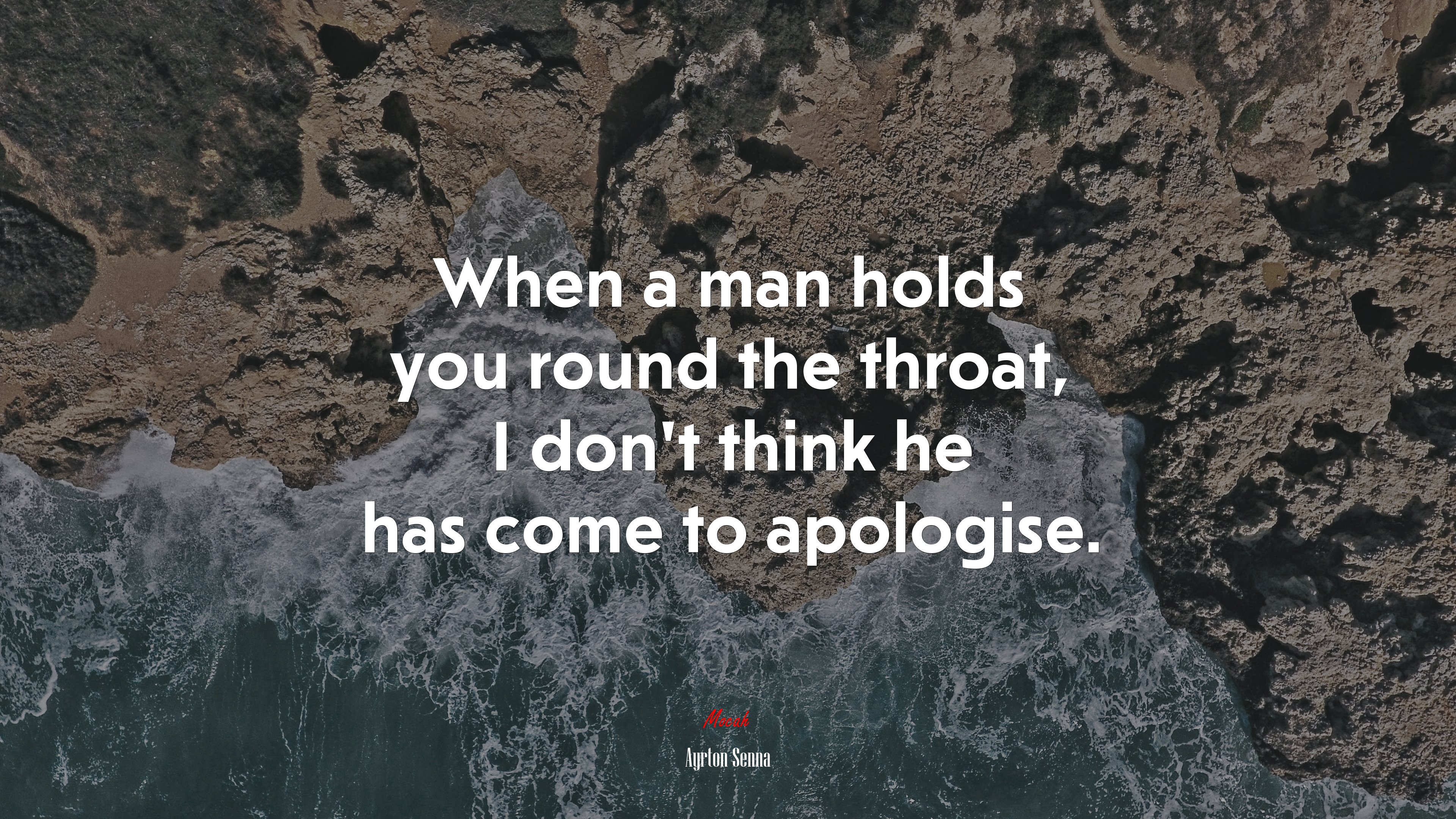 When a man holds you round the throat, I don’t think he has come to apologise. | Ayrton Senna quote HD Wallpaper