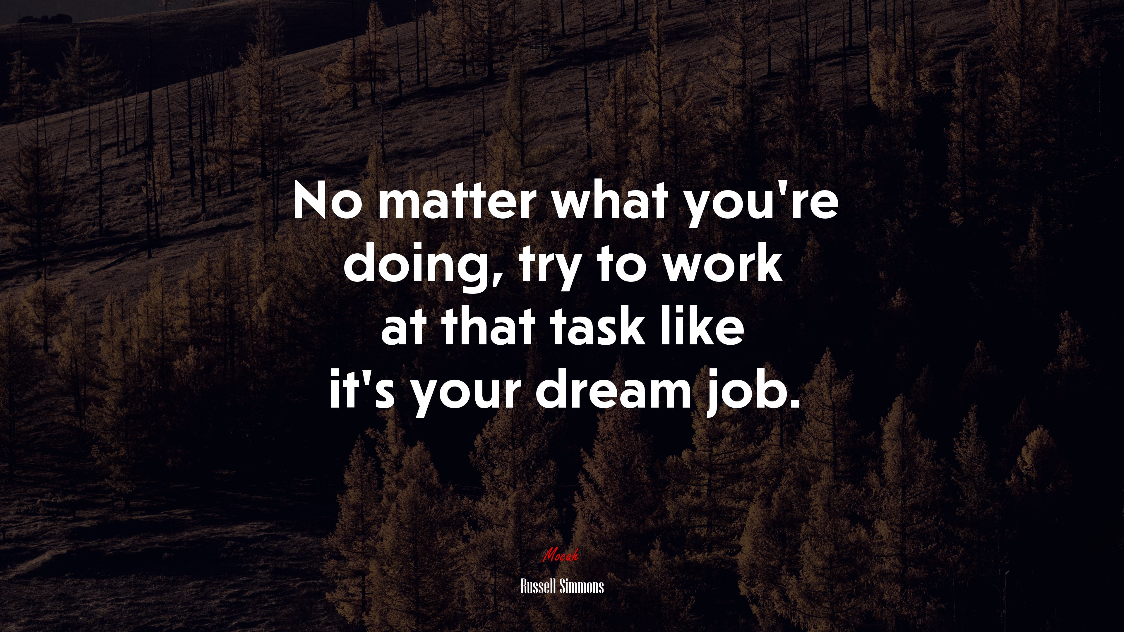 No matter what you’re doing, try to work at that task like it’s your dream job. | Russell Simmons quote HD Wallpaper