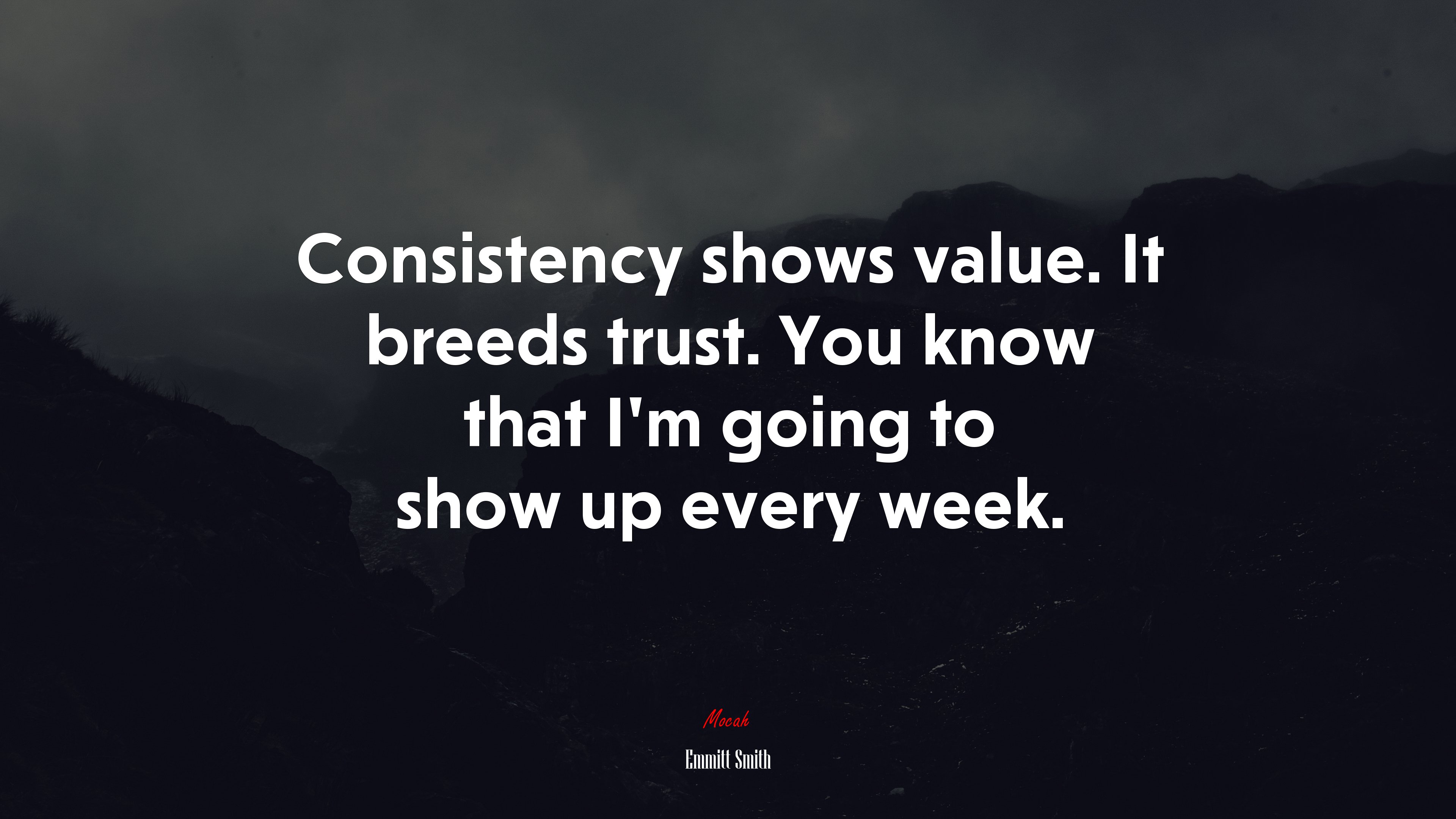 Consistency shows value. It breeds trust. You know that I’m going to show up every week. | Emmitt Smith quote HD Wallpaper