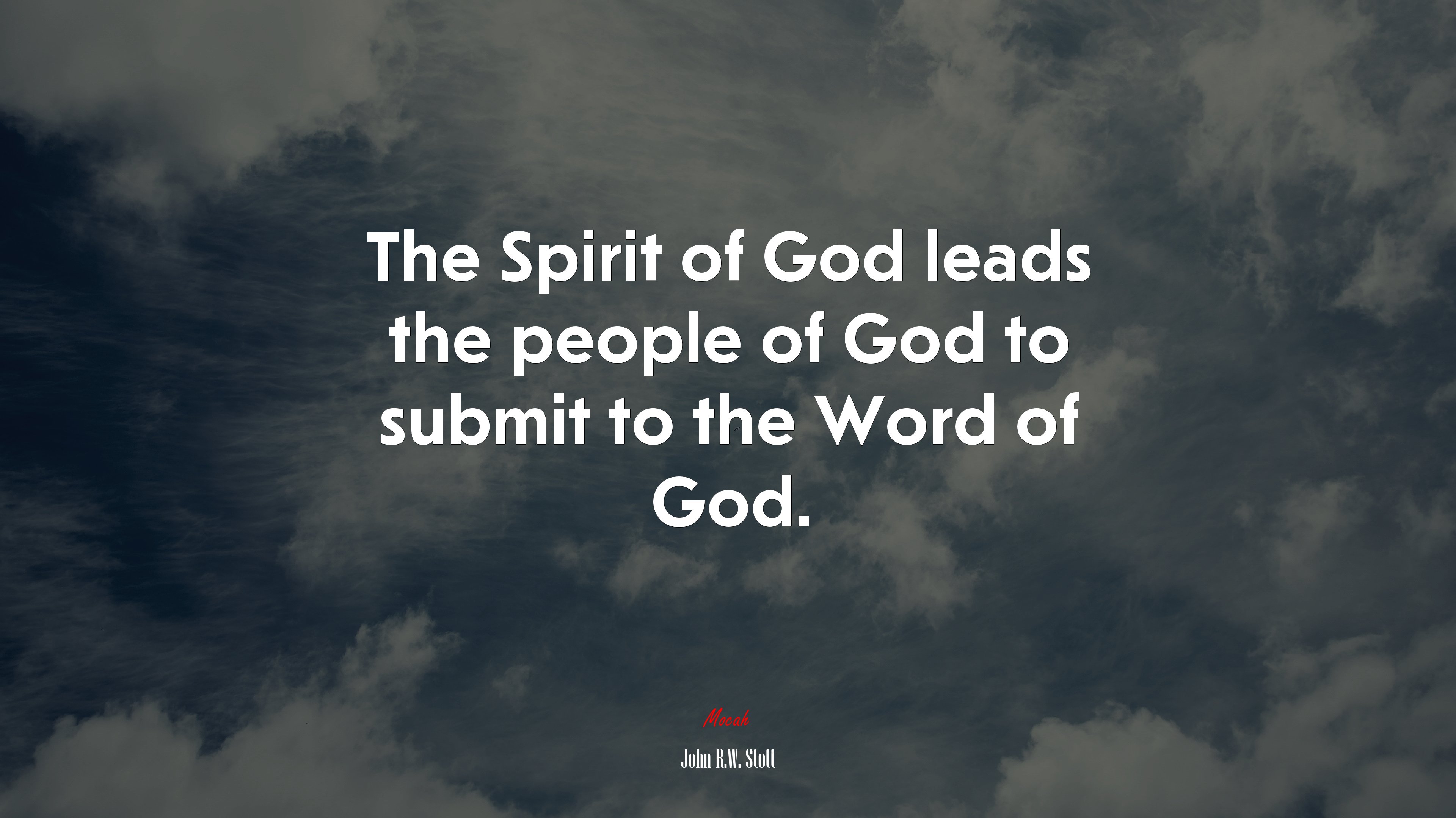 The Spirit of God leads the people of God to submit to the Word of God. | John R.W. Stott quote HD Wallpaper