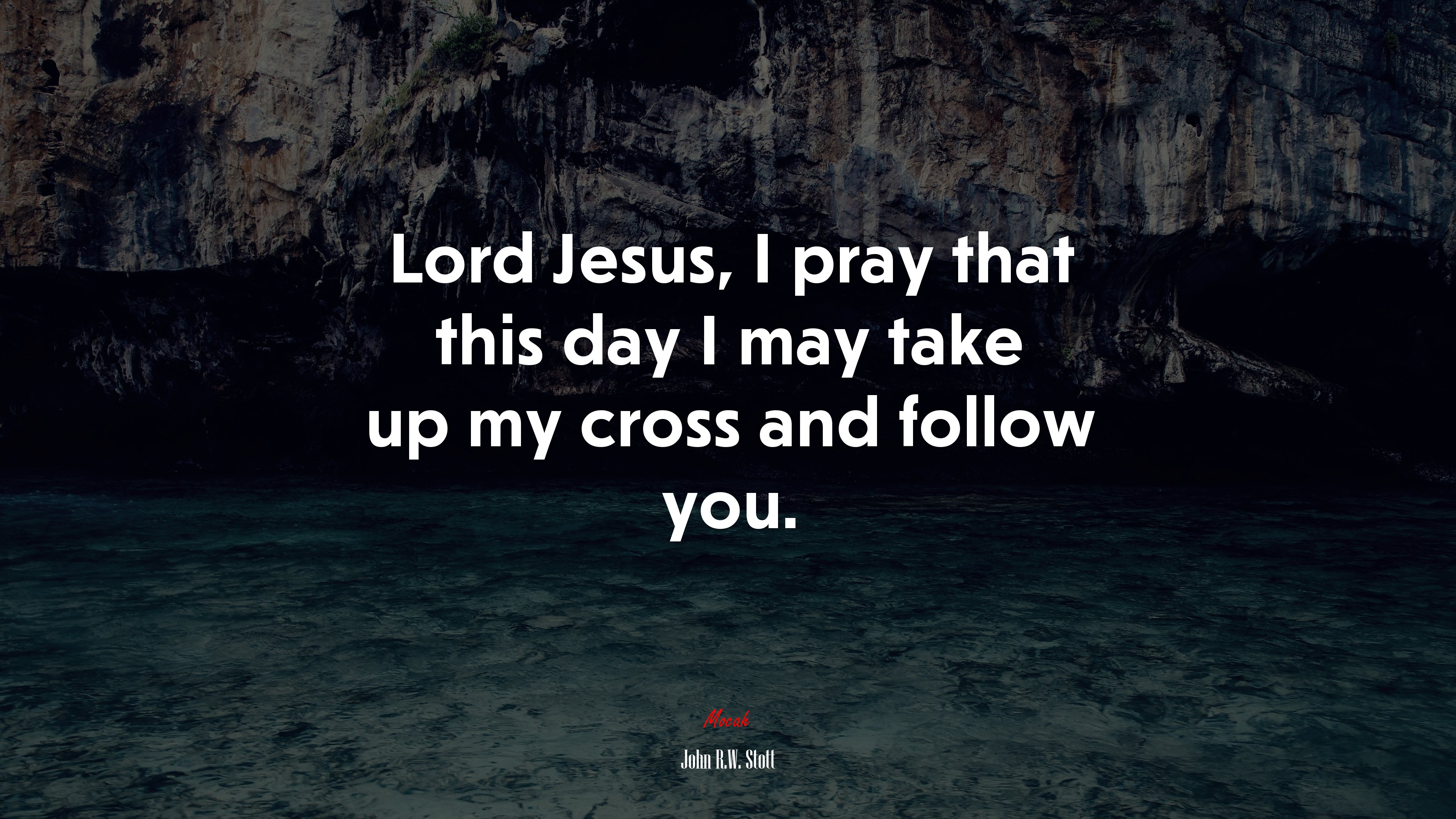 Lord Jesus, I pray that this day I may take up my cross and follow you. | John R.W. Stott quote HD Wallpaper