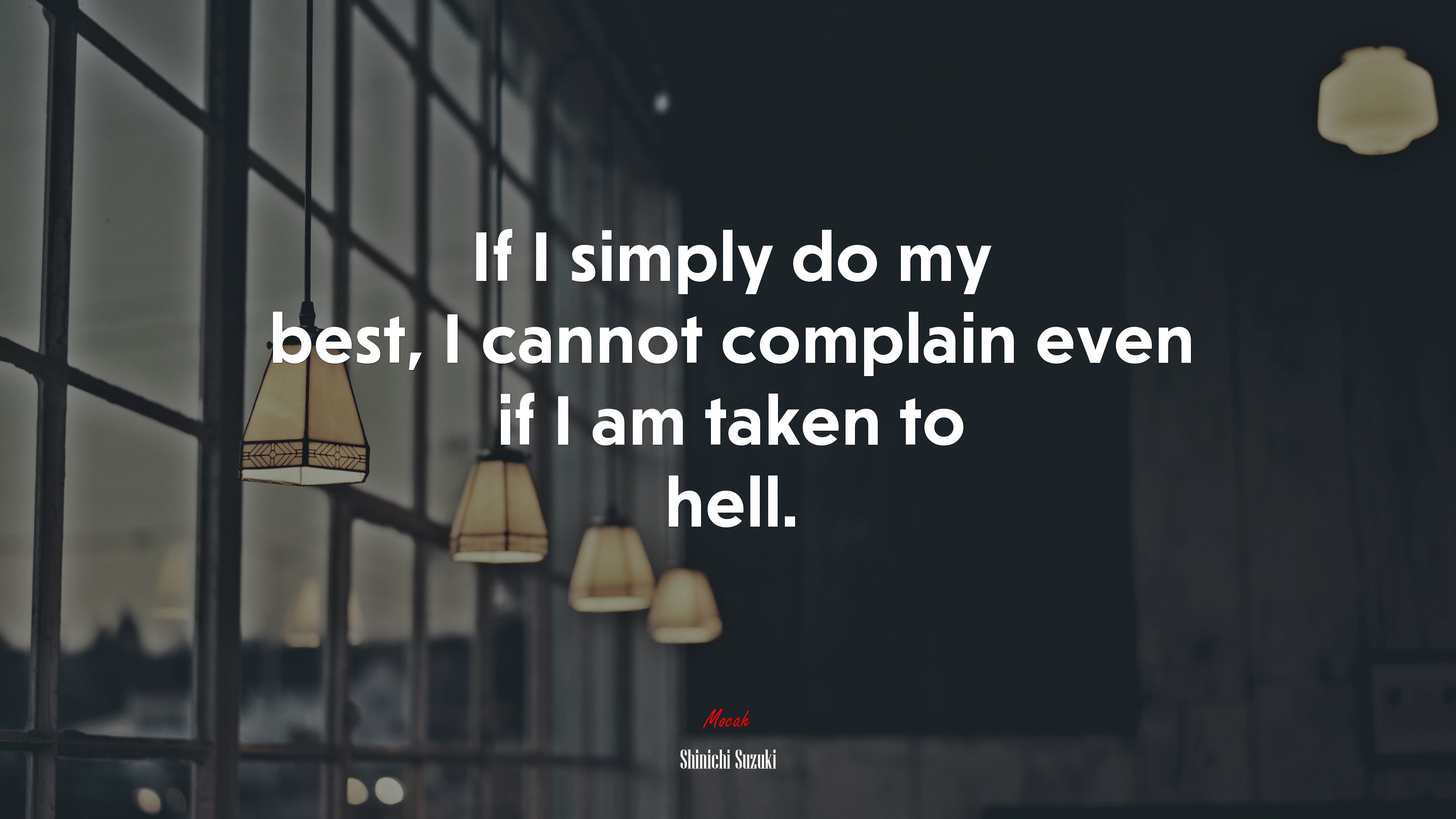 If I simply do my best, I cannot complain even if I am taken to hell. | Shinichi Suzuki quote HD Wallpaper