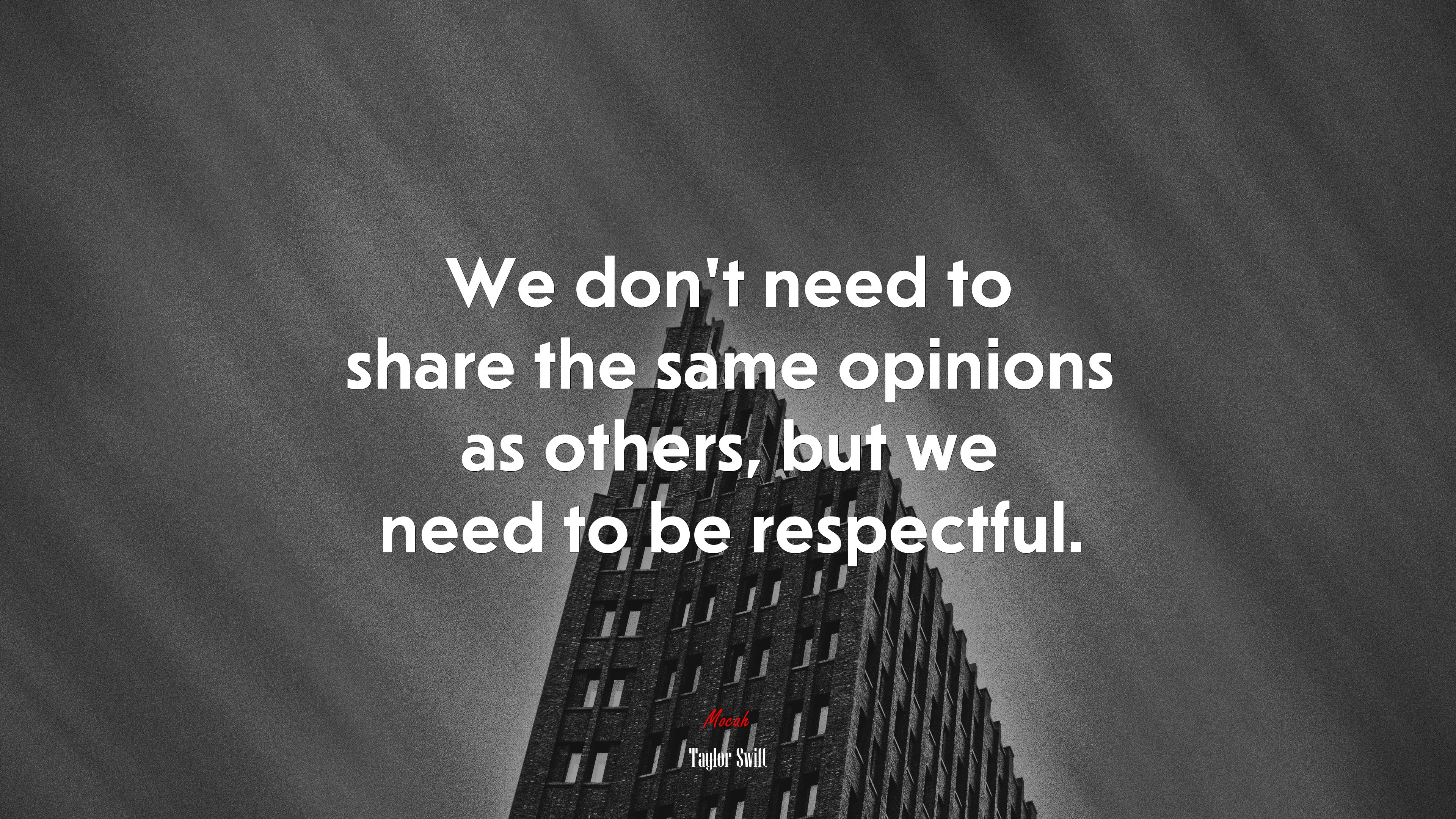 We don’t need to share the same opinions as others, but we need to be respectful. | Taylor Swift quote HD Wallpaper