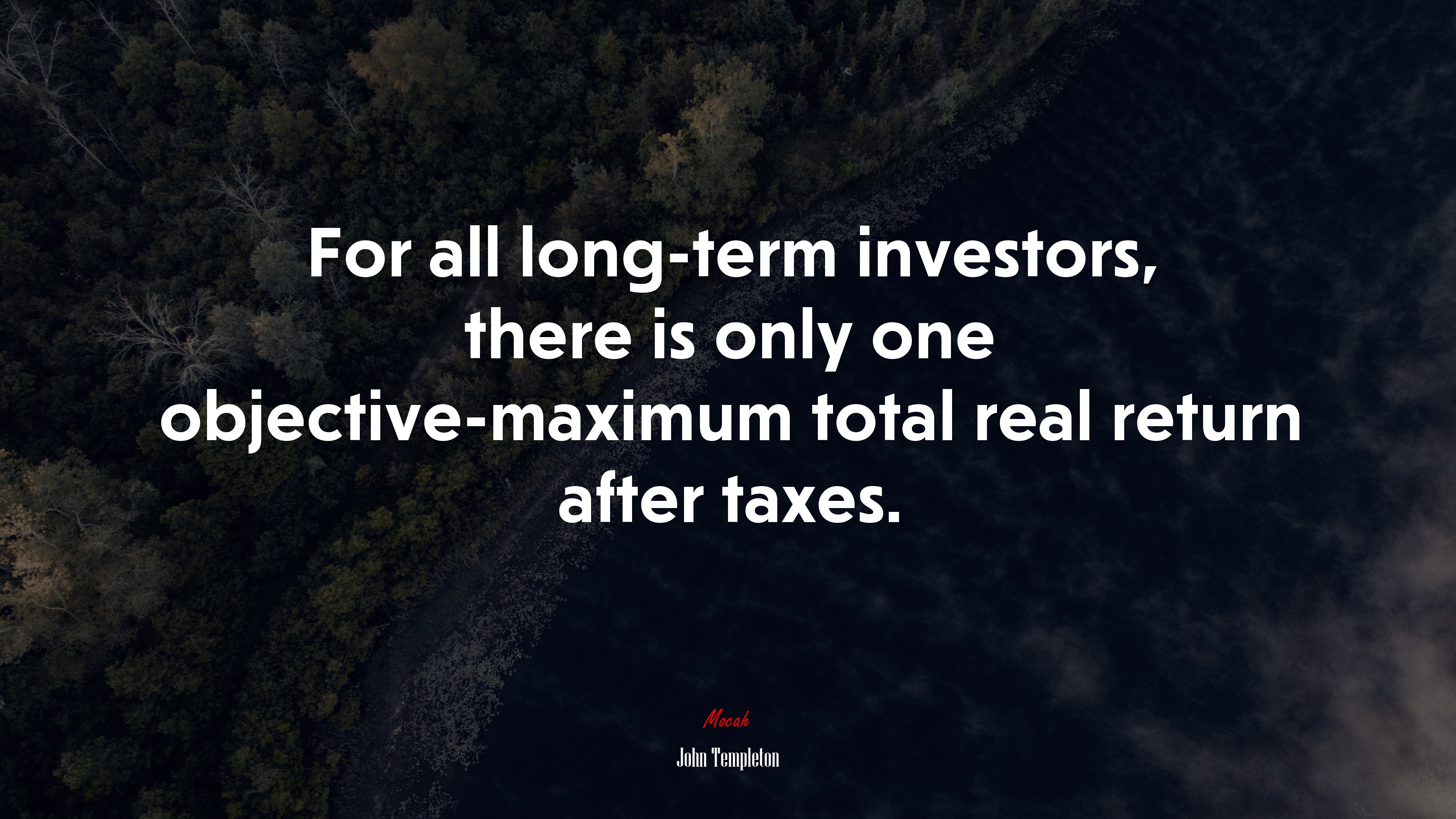 For all long-term investors, there is only one objective-maximum total real return after taxes. | John Templeton quote HD Wallpaper